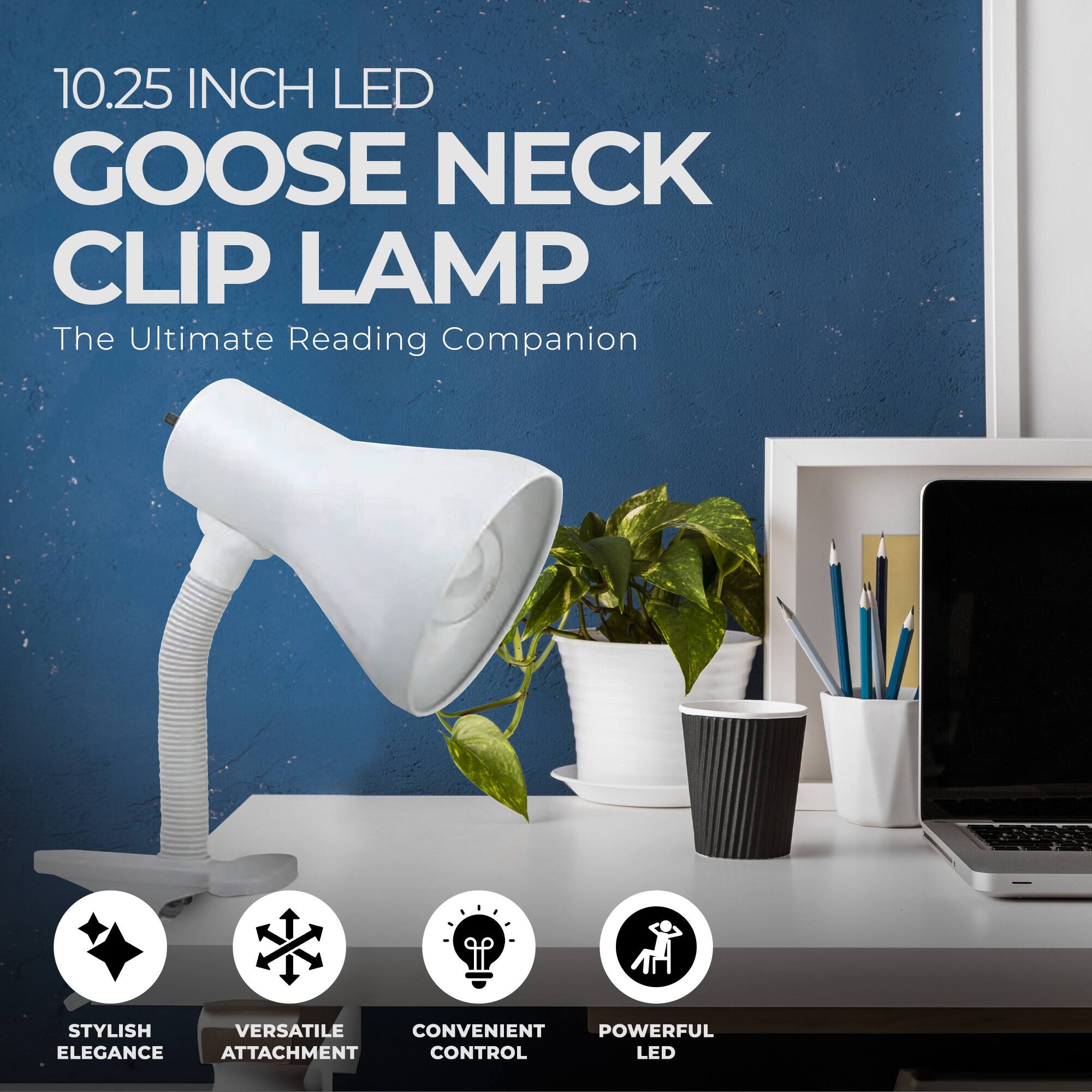 10.25 INCH LED GOOSE NECK CLIP LAMP  
The Ultimate Reading Companion  

STYLISH ELEGANCE  
VERSATILE ATTACHMENT  
CONVENIENT CONTROL  
POWERFUL LED
