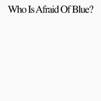 Who Is Afraid of Blue? [LP] - VINYL - Front_Zoom
