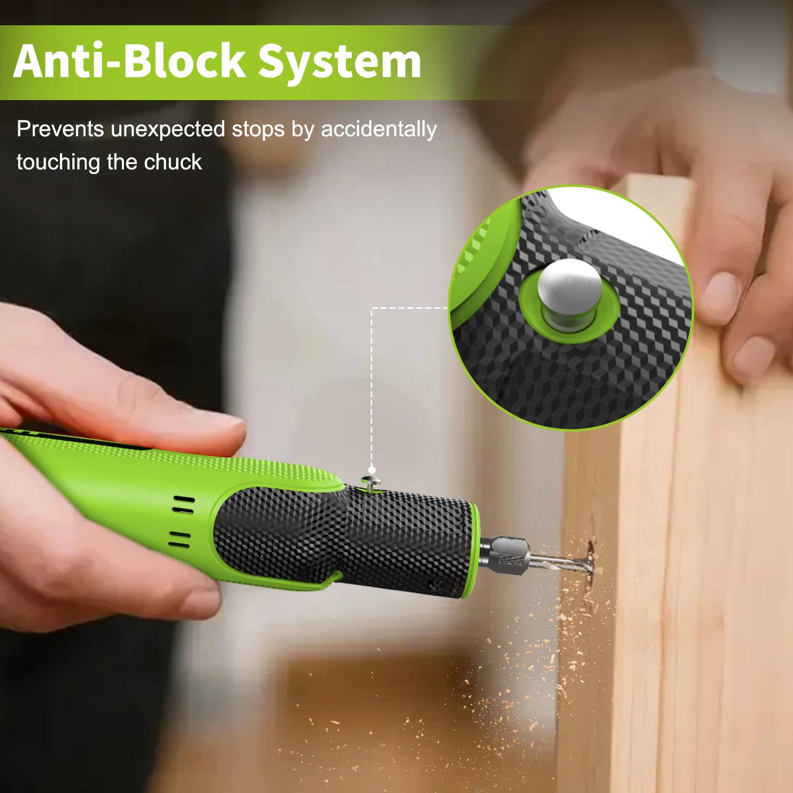 Anti-Block System

Prevents unexpected stops by accidentally touching the chuck