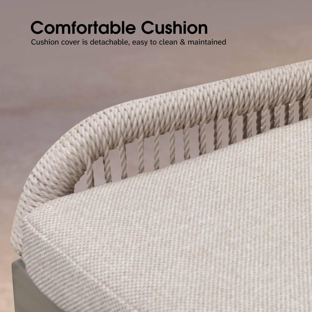 Comfortable Cushion  
Cushion cover is detachable, easy to clean & maintained