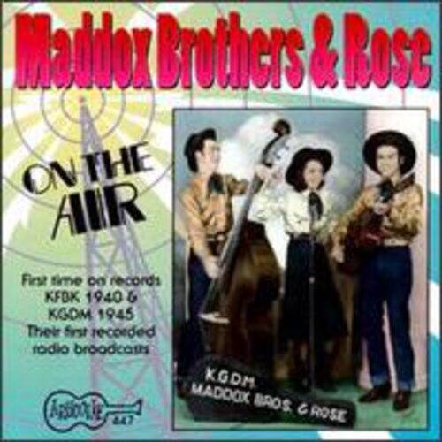 Maddox Brothers & Rose  
ON THE AIR  

First time on records  
KFDK 1940 & KGDM 1945  
Their first recorded radio broadcasts  

KGDM  
MADDOX BROS. & ROSE  

4.47