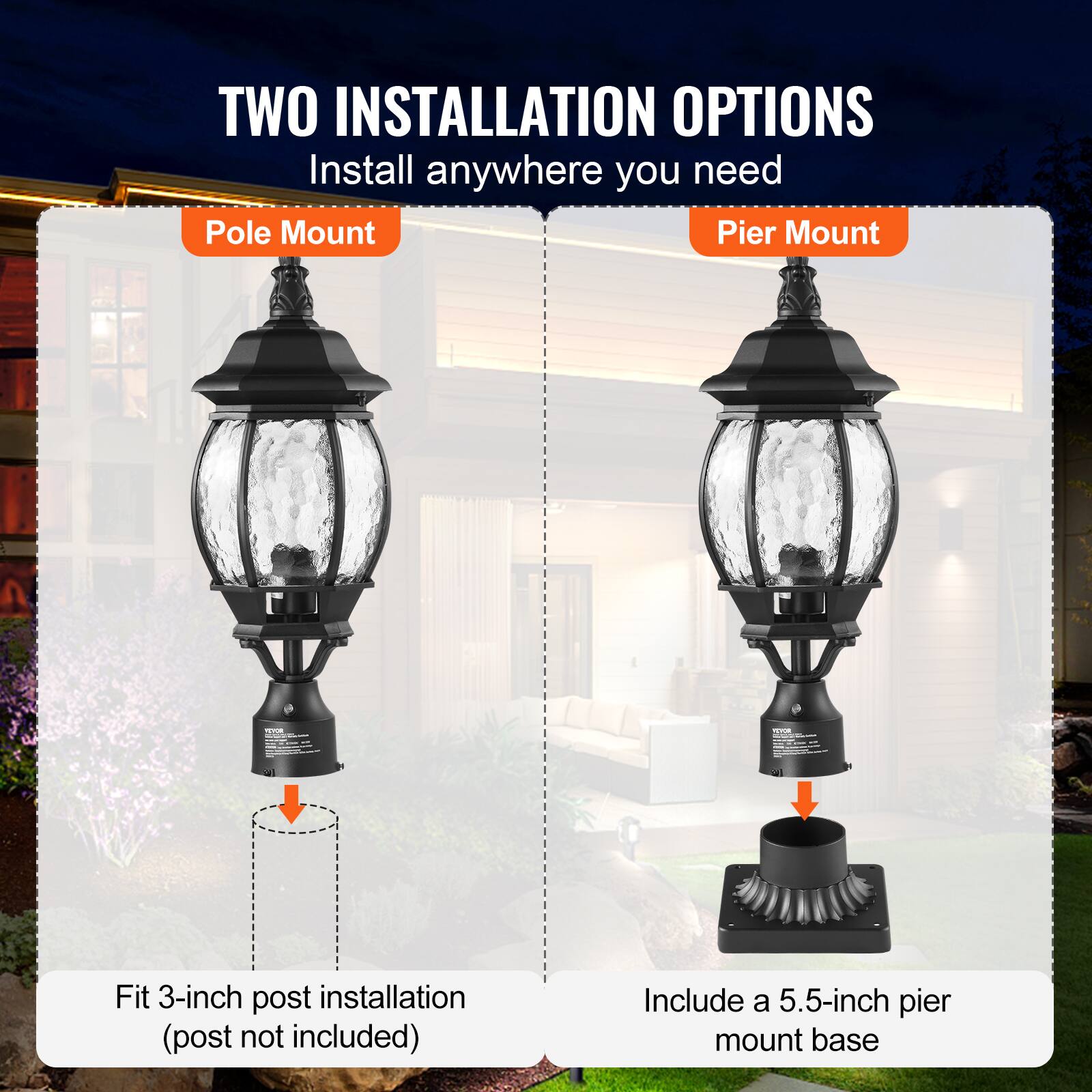 TWO INSTALLATION OPTIONS  
Install anywhere you need  

Pole Mount  
Fit 3-inch post installation (post not included)  

Pier Mount  
Include a 5.5-inch pier mount base