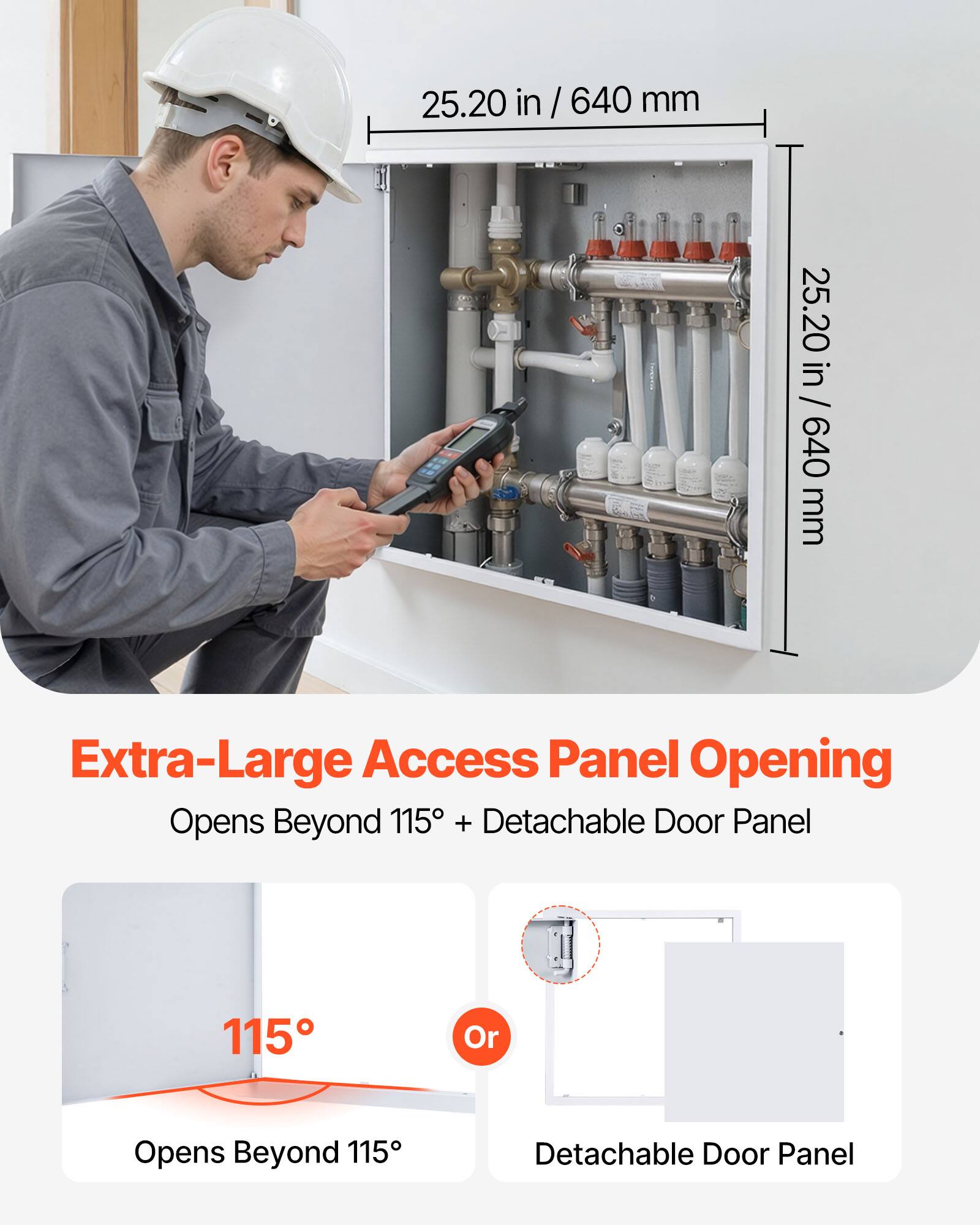25.20 in / 640 mm  
Extra-Large Access Panel Opening  
Opens Beyond 115° + Detachable Door Panel