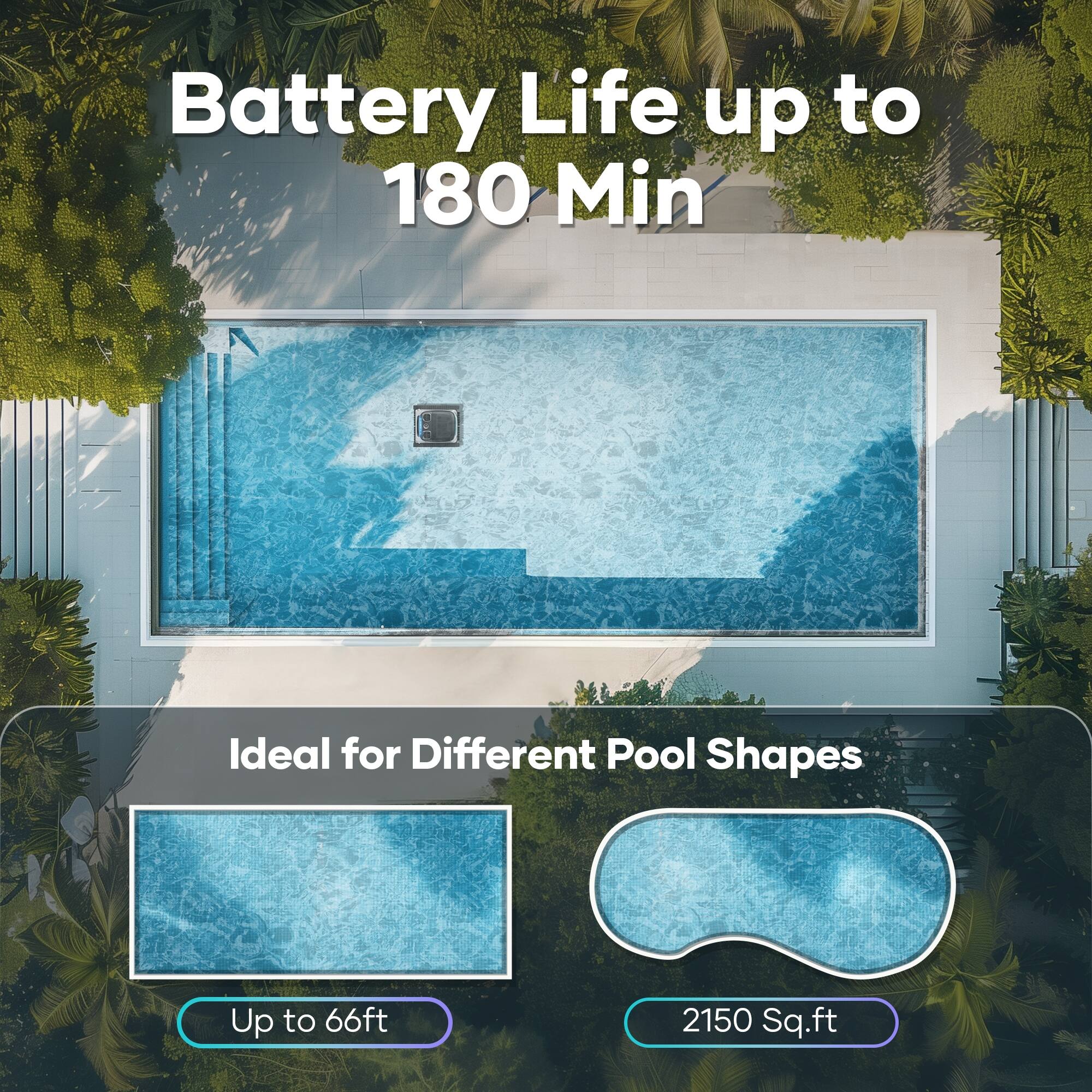 Battery life up to 180 minutes is ideal for different pool shapes, with a maximum depth of 66 feet and a pool area of 2150 square feet.
