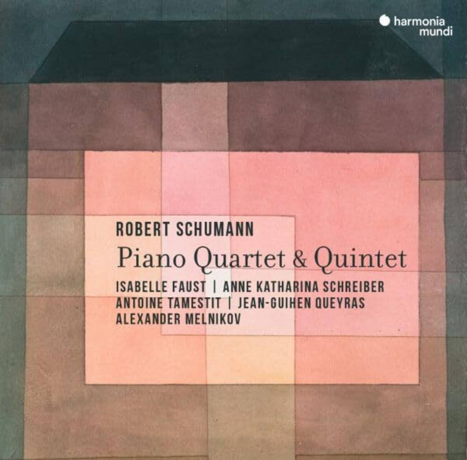 harmonia mundi  
ROBERT SCHUMANN  
Piano Quartet & Quintet  
ISABELLE FAUST | ANNE KATHARINA SCHREIBER  
ANTOINE TAMESTIT | JEAN-GUIHEN QUEYRAS  
ALEXANDER MELNIKOV