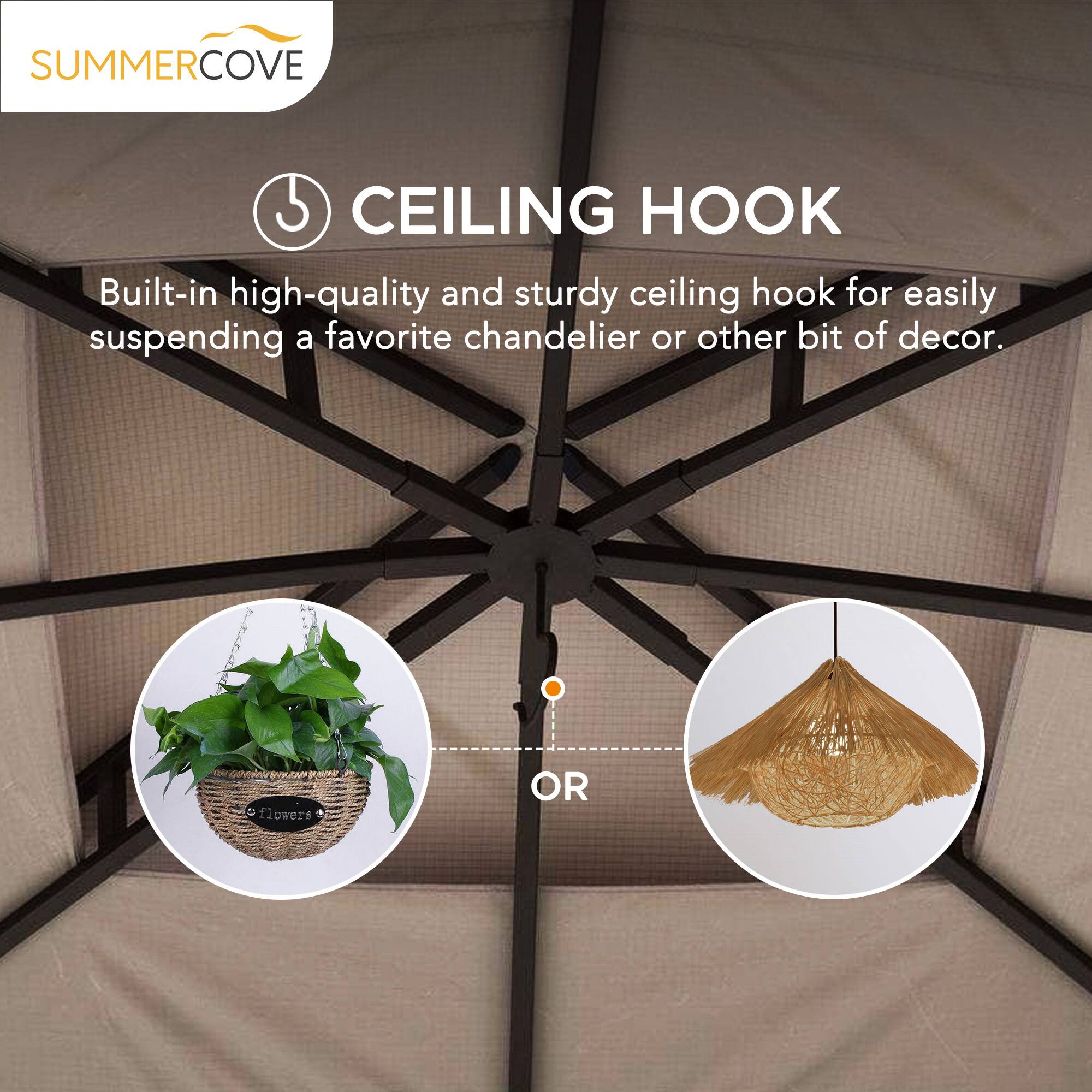 SUMMERCOVE 5 CEILING HOOK

Built-in high-quality and sturdy ceiling hook for easily suspending a favorite chandelier or other bit of decor.