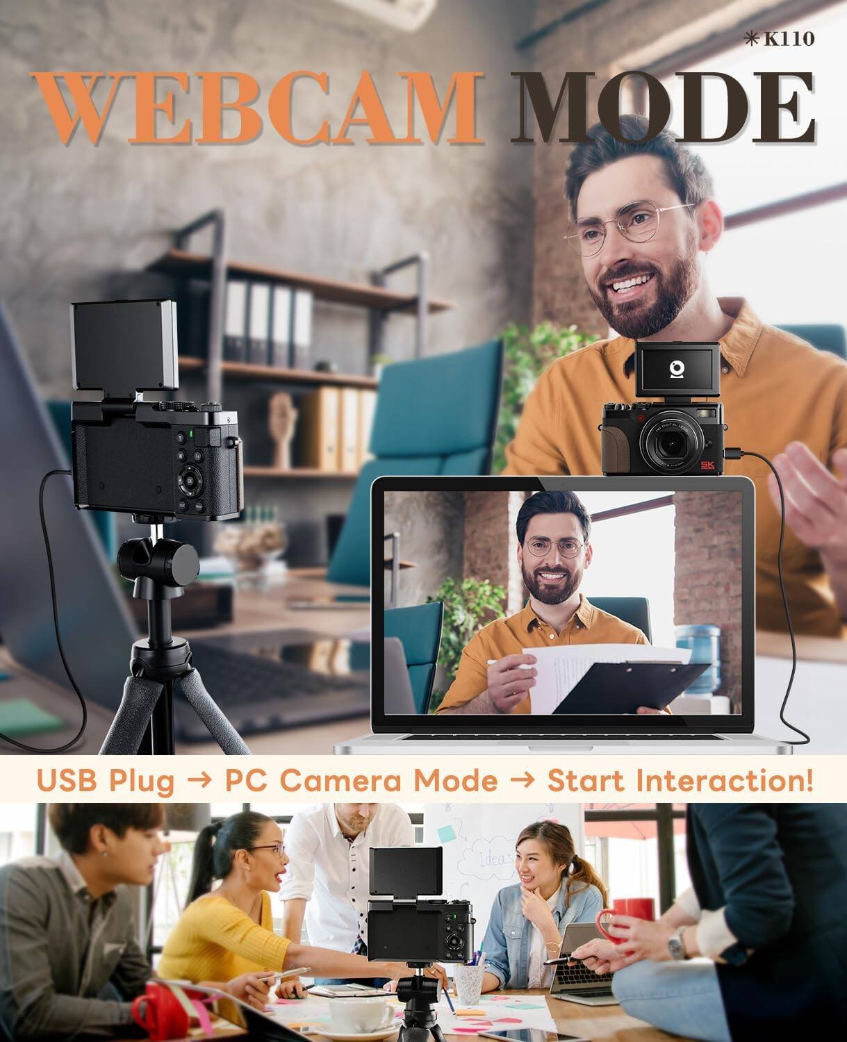 K110 WEBCAM MODE

USB Plug → PC Camera Mode → Start Interaction!