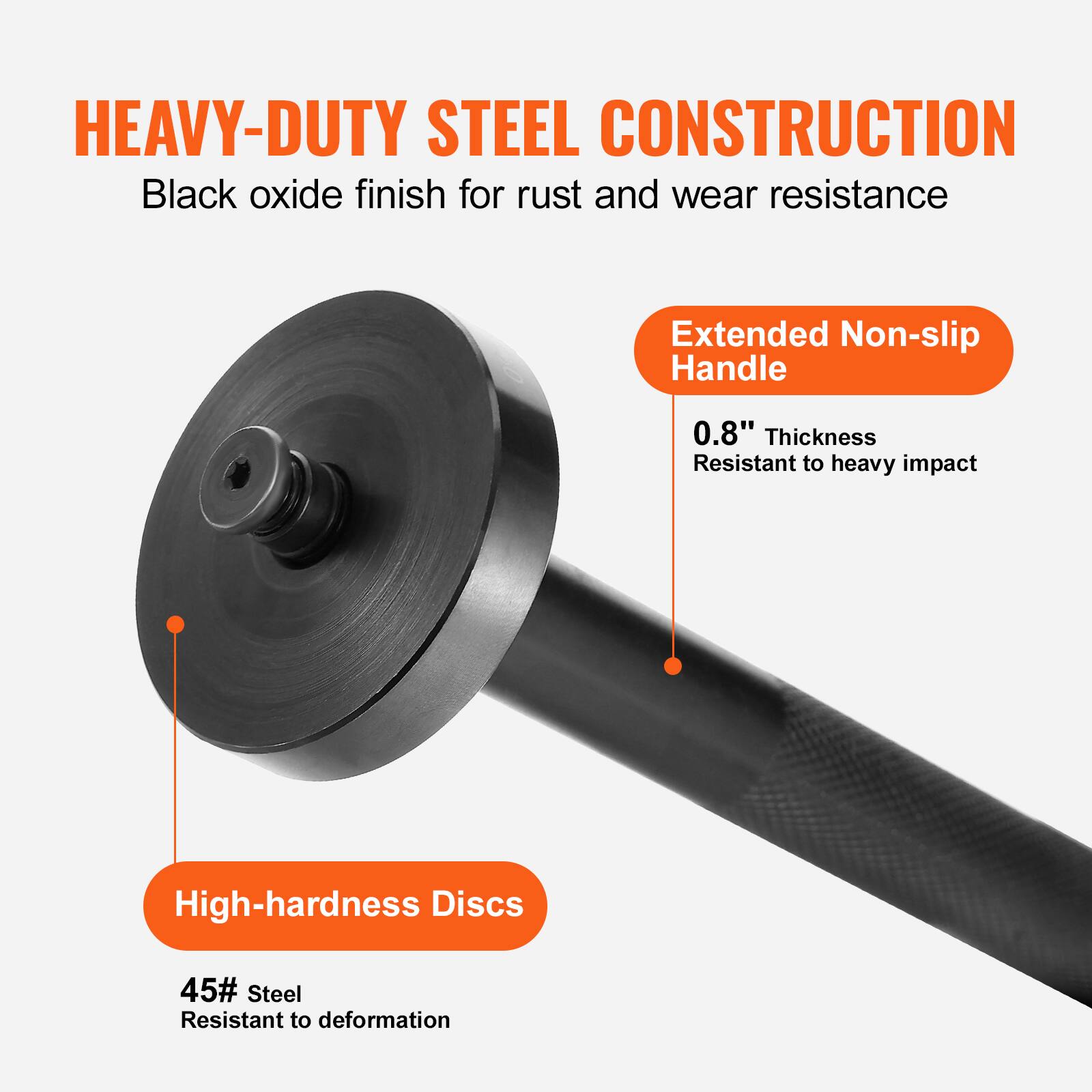 HEAVY-DUTY STEEL CONSTRUCTION  
Black oxide finish for rust and wear resistance  

Extended Non-slip Handle  
0.8" Thickness  
Resistant to heavy impact  

High-hardness Discs  
45# Steel  
Resistant to deformation