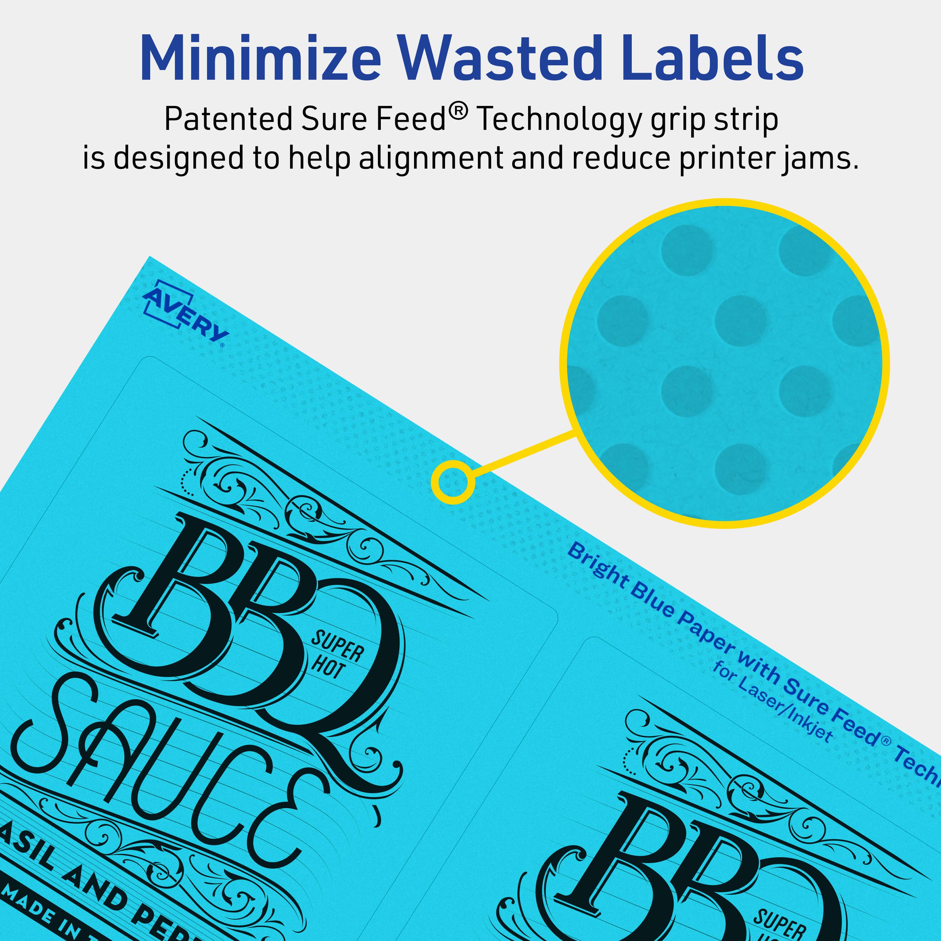 Minimize Wasted Labels

Patented Sure Feed® Technology grip strip is designed to help alignment and reduce printer jams.

AVERY

Bright Blue BBQ SUPER HOT SAUCE

MADE IN PERU

Bright Blue Paper with Sure Feed® Technology for Laser/Inkjet