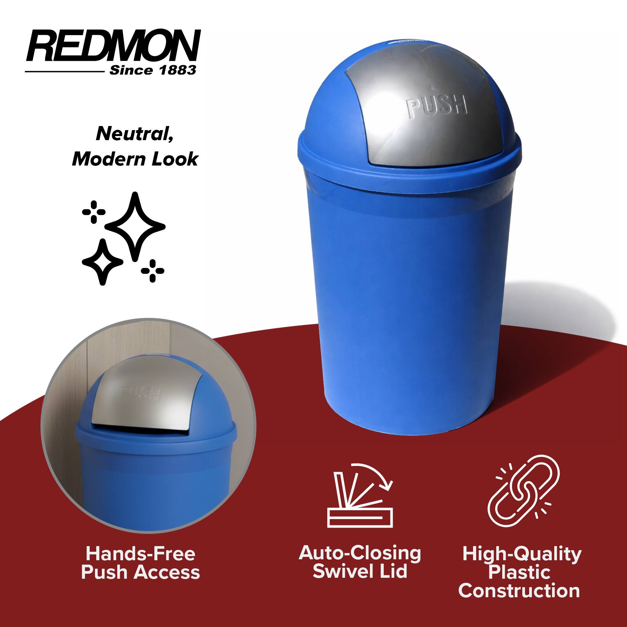 REDMON  
Since 1883  
Neutral, Modern Look  
PUSH  
Hands-Free Push Access  
Auto-Closing Swivel Lid  
High-Quality Plastic Construction