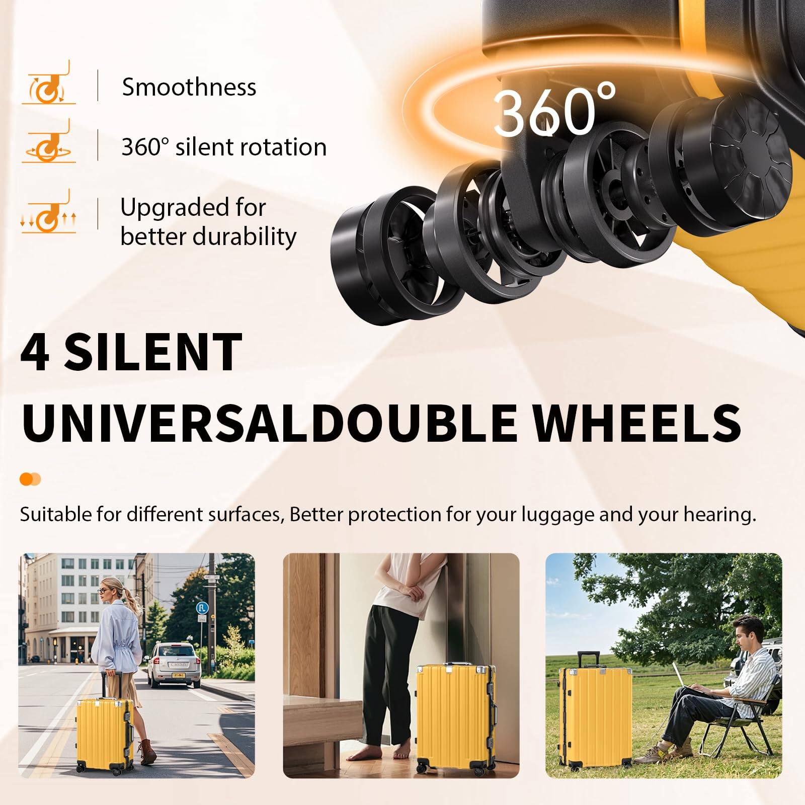 C) Smoothness  
360° silent rotation  
Upgraded for better durability  

4 SILENT UNIVERSAL DOUBLE WHEELS  
Suitable for different surfaces, Better protection for your luggage and your hearing.