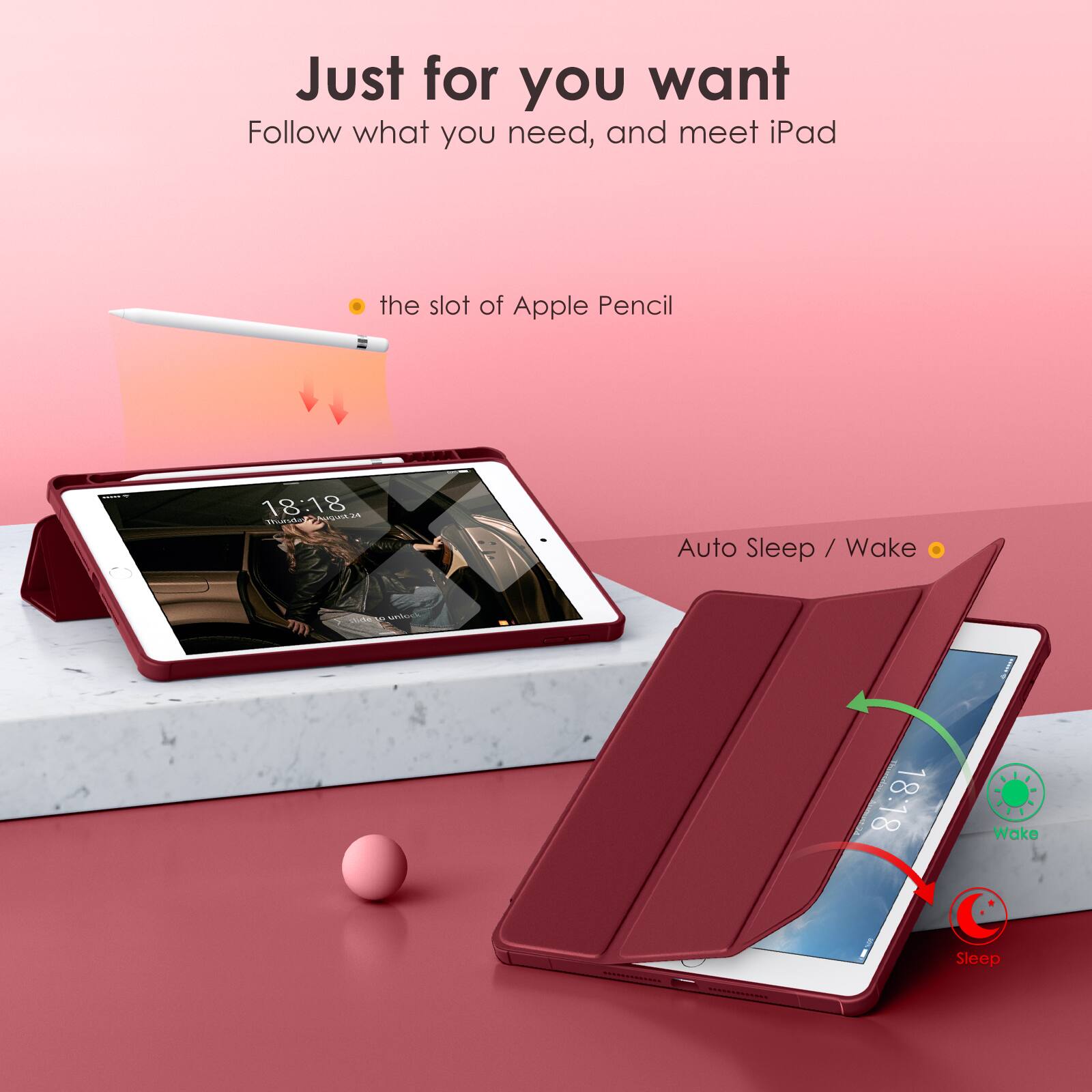 Just for you want  
Follow what you need, and meet iPad  

- the slot of Apple Pencil  
- Auto Sleep / Wake  

18:18  
Wake  
Sleep