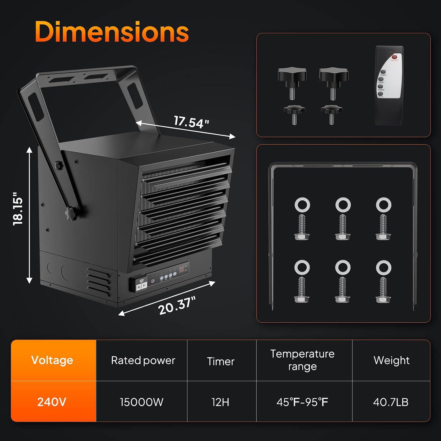 Dimensions
17.54"
18.15"
20.37"

Voltage
240V

Rated power
15000W

Timer
12H

Temperature range
45°F-95°F

Weight
40.7LB