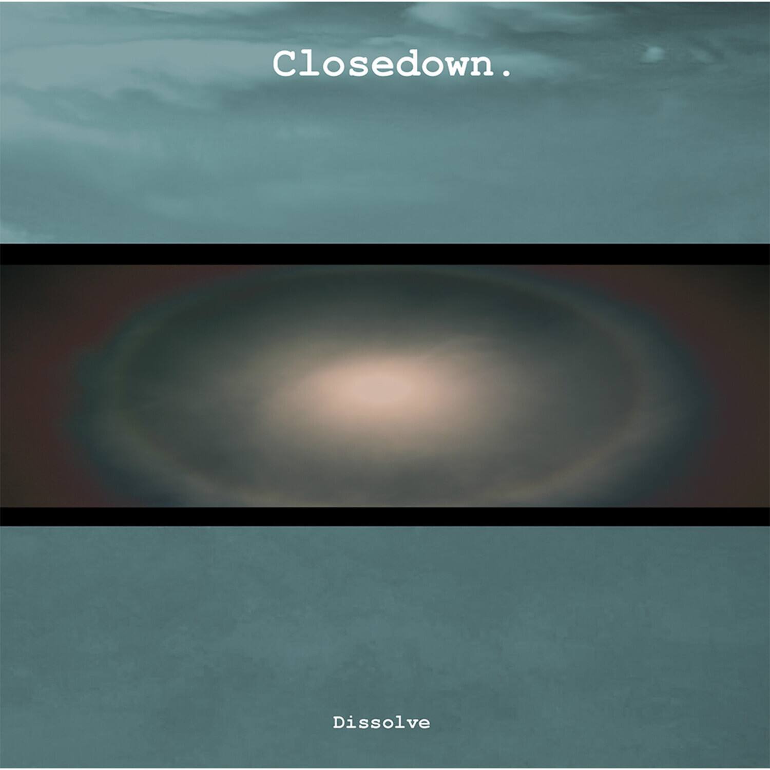 Closedown.

Dissolve