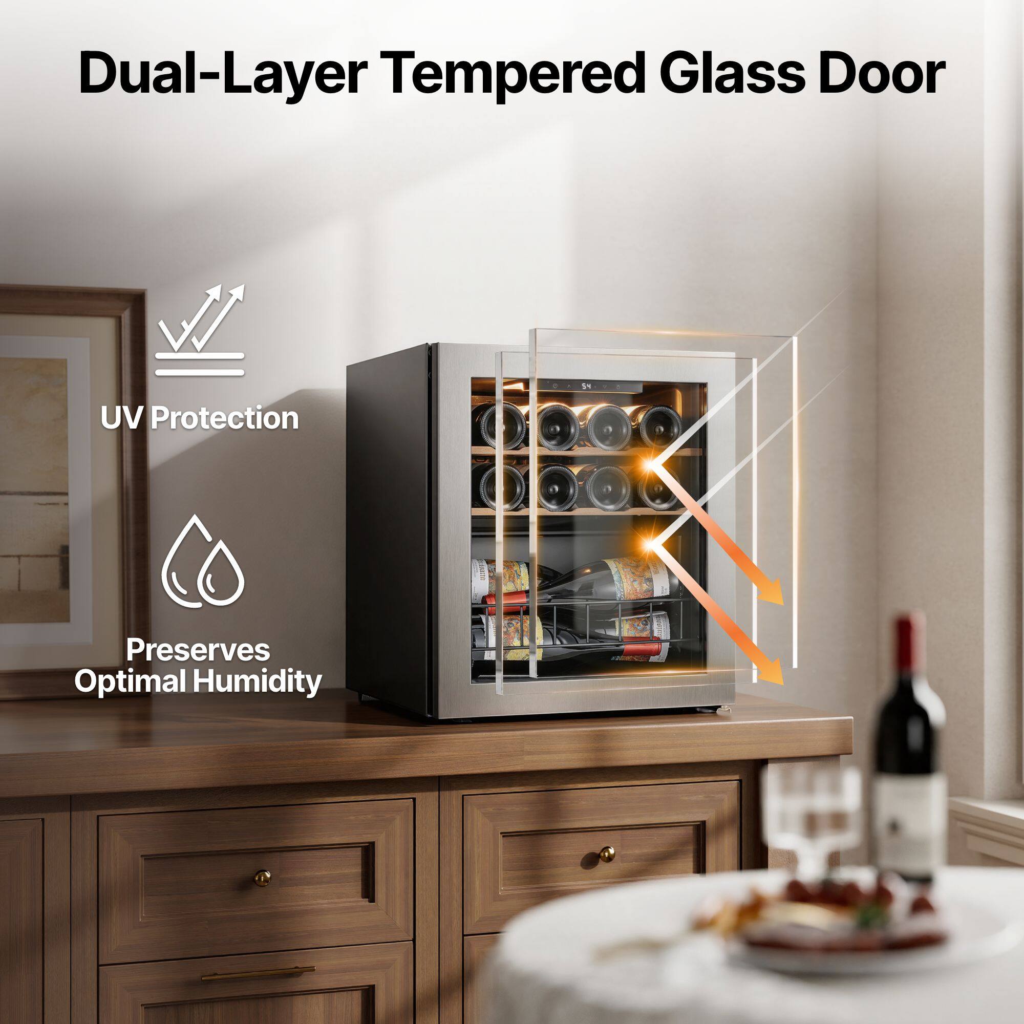 Dual-Layer Tempered Glass Door  
UV Protection  
Preserves Optimal Humidity