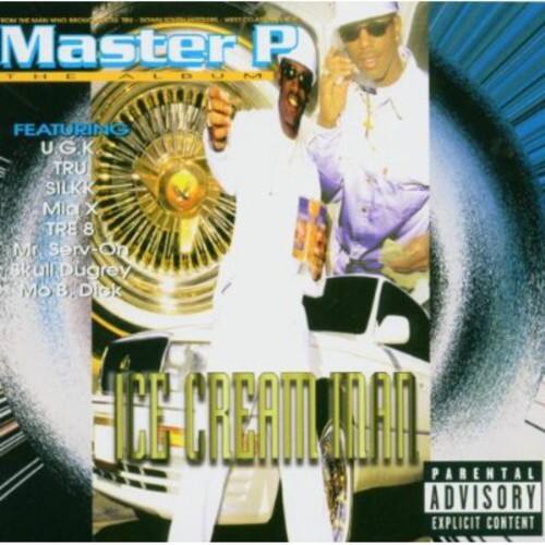 Master P  
THE ALBUM  
FEATURING  
U.G.K.  
TRU  
SILKK  
Mia X  
TRE 8  
Mr. Serv-On  
Skull Dugrey  
Mo B. Dick  
ICE CREAM MAN  
PARENTAL ADVISORY  
EXPLICIT CONTENT