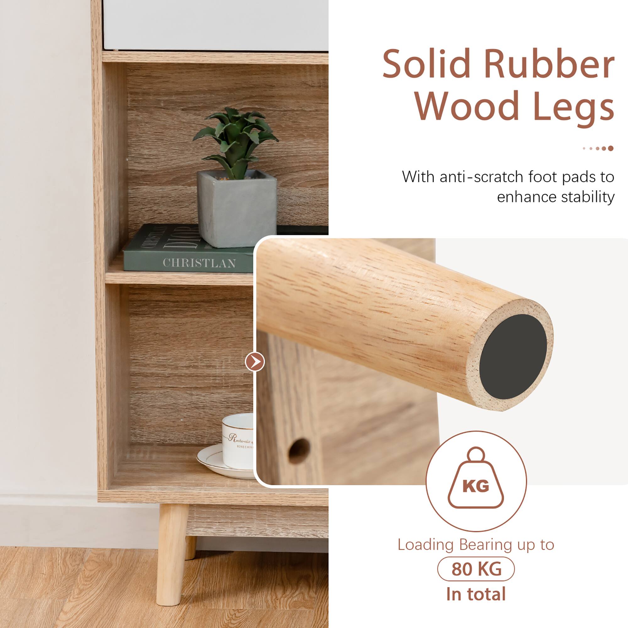 Solid Rubber Wood Legs

With anti-scratch foot pads to enhance stability

Loading Bearing up to 80 KG In total