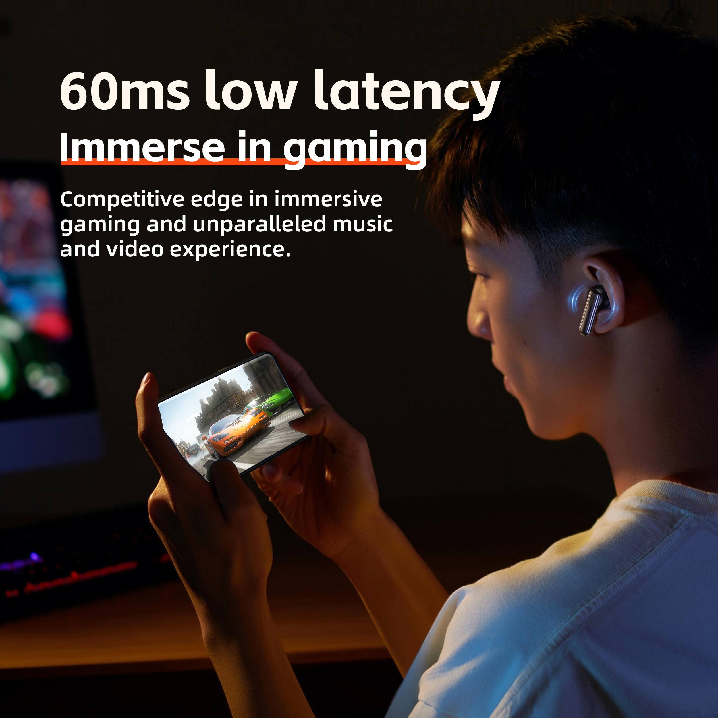 60ms low latency  
Immerse in gaming  
Competitive edge in immersive gaming and unparalleled music and video experience.