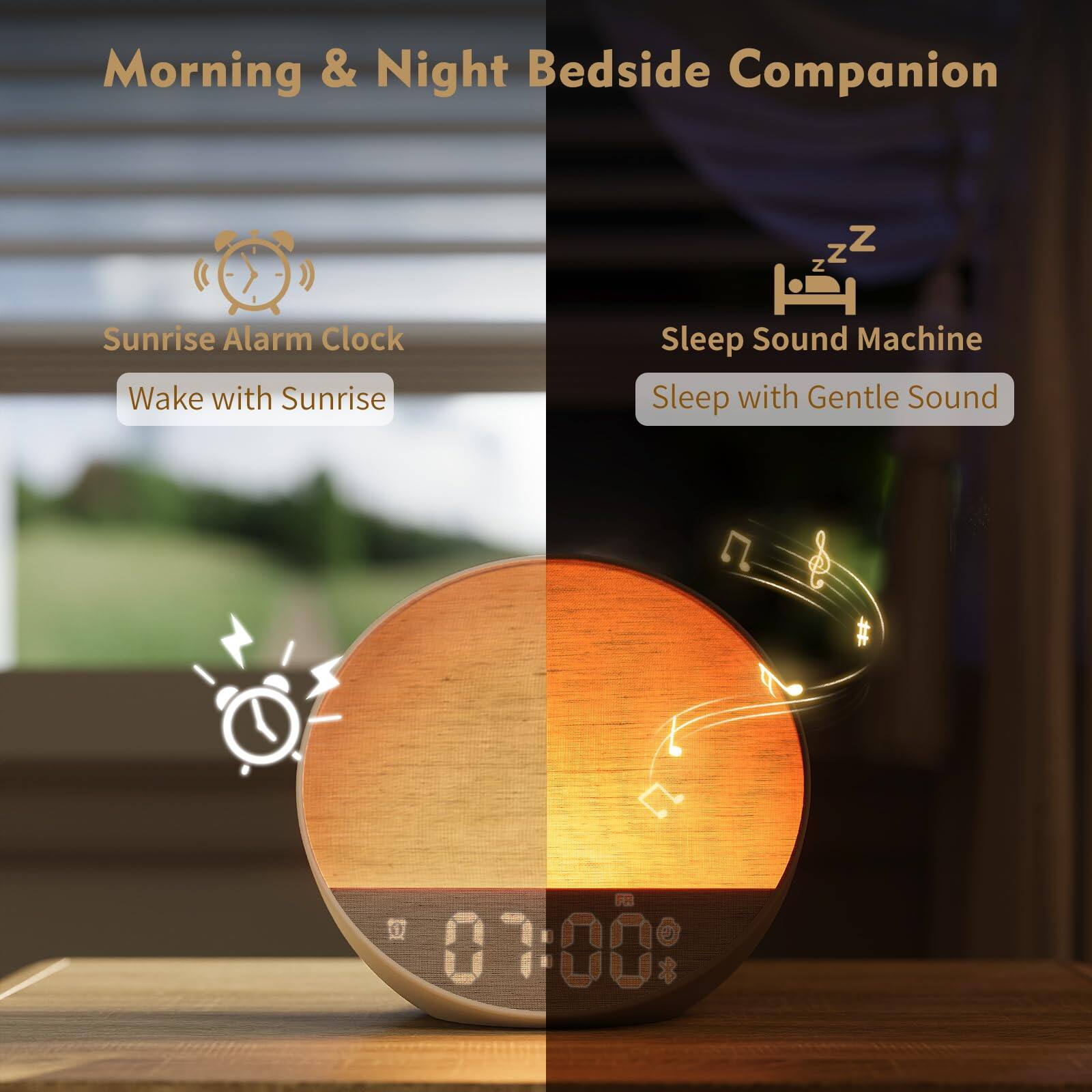Morning & Night Bedside Companion

Sunrise Alarm Clock  
Wake with Sunrise

Sleep Sound Machine  
Sleep with Gentle Sound