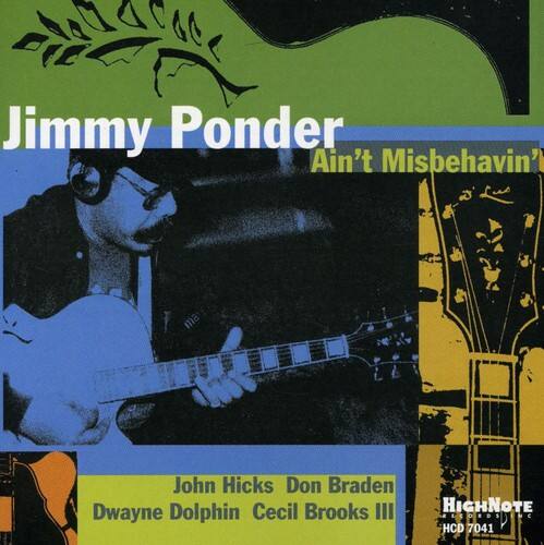 Jimmy Ponder  
Ain't Misbehavin'  

John Hicks  
Don Braden  
Dwayne Dolphin  
Cecil Brooks III  

HIGHNOTE  
HCD 7041