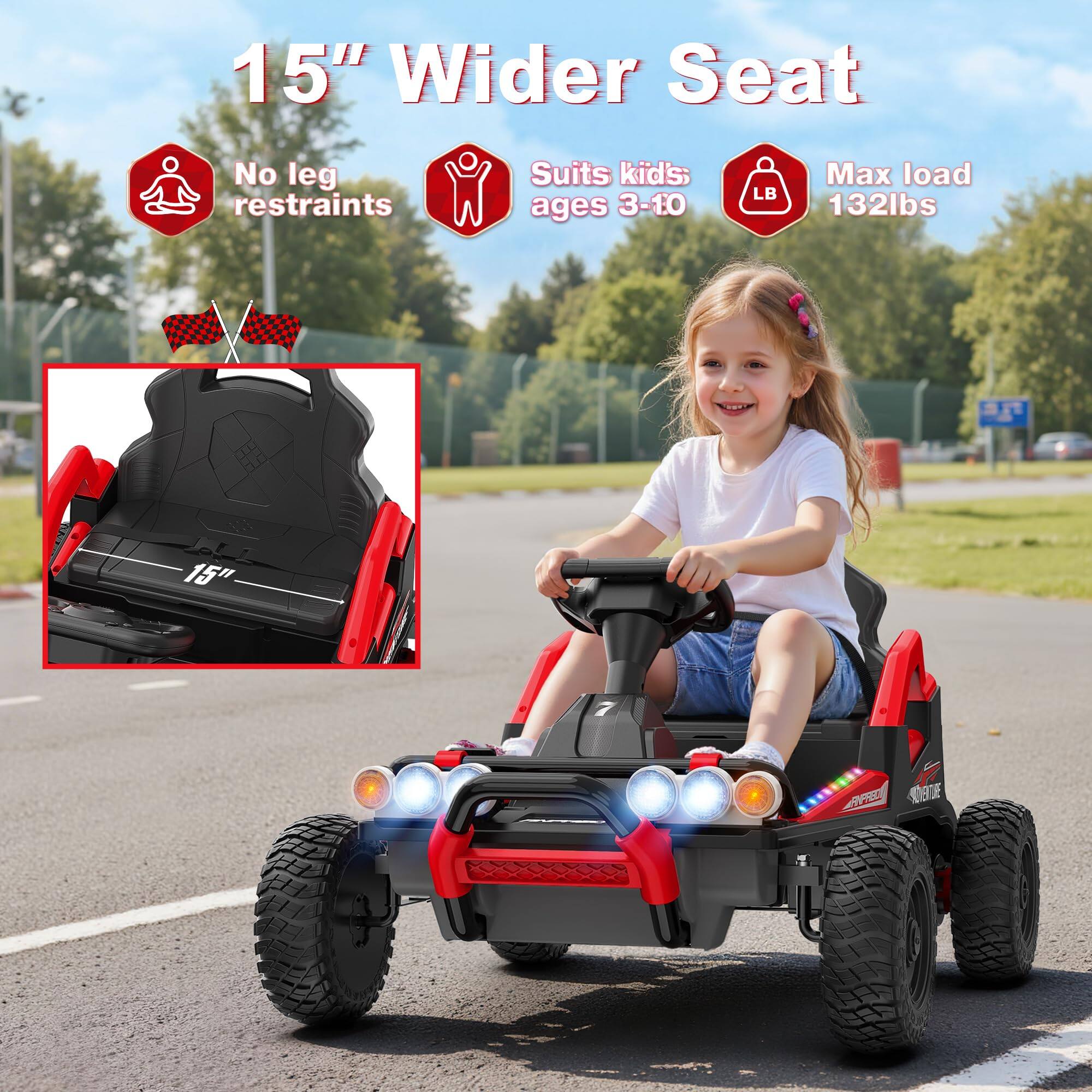 15" Wider Seat  
No leg restraints  
Suits kids ages 3-10  
Max load 132lbs