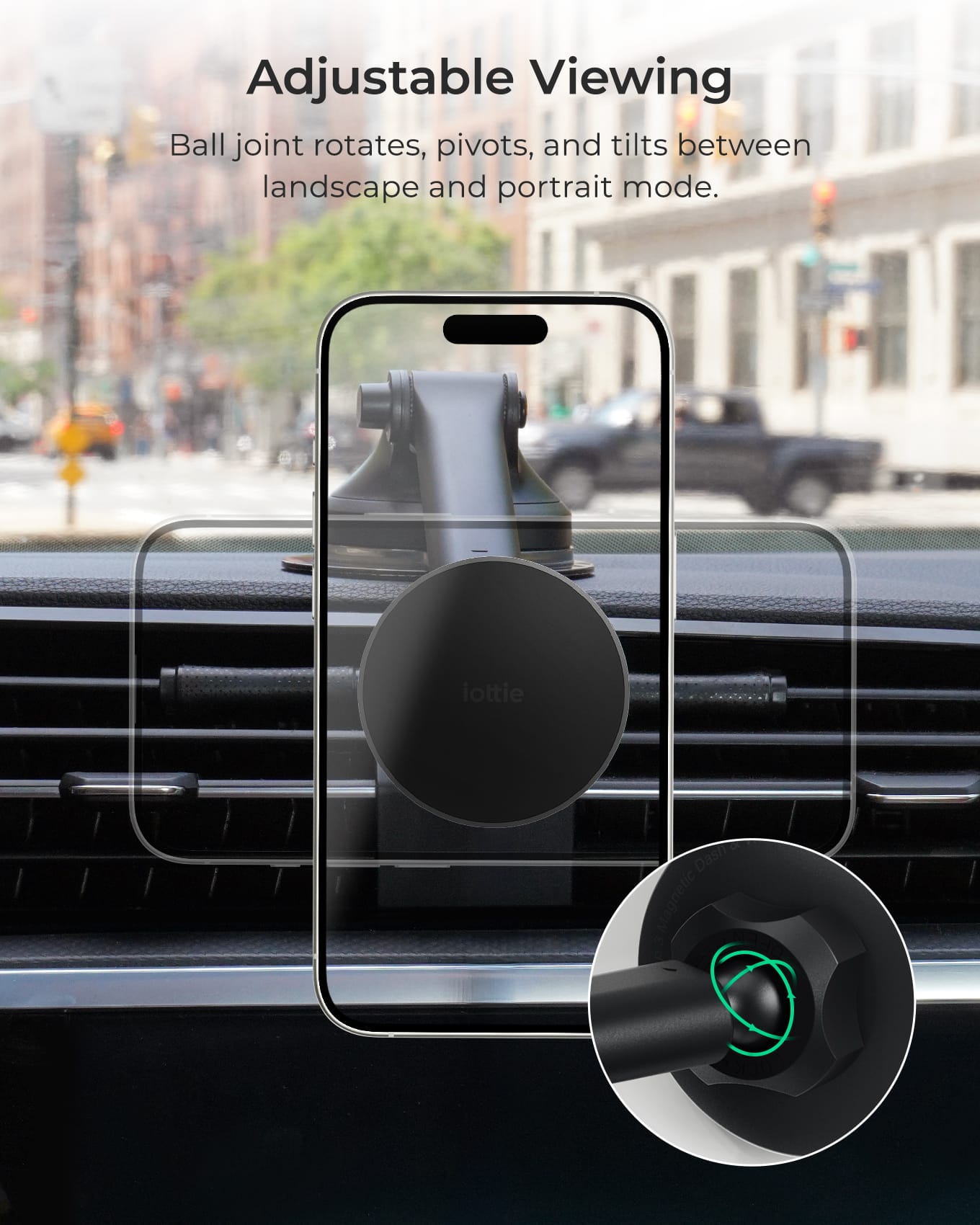 Adjustable Viewing Ball joint rotates, pivots, and tilts between landscape and portrait mode. iOttie Magnetic.