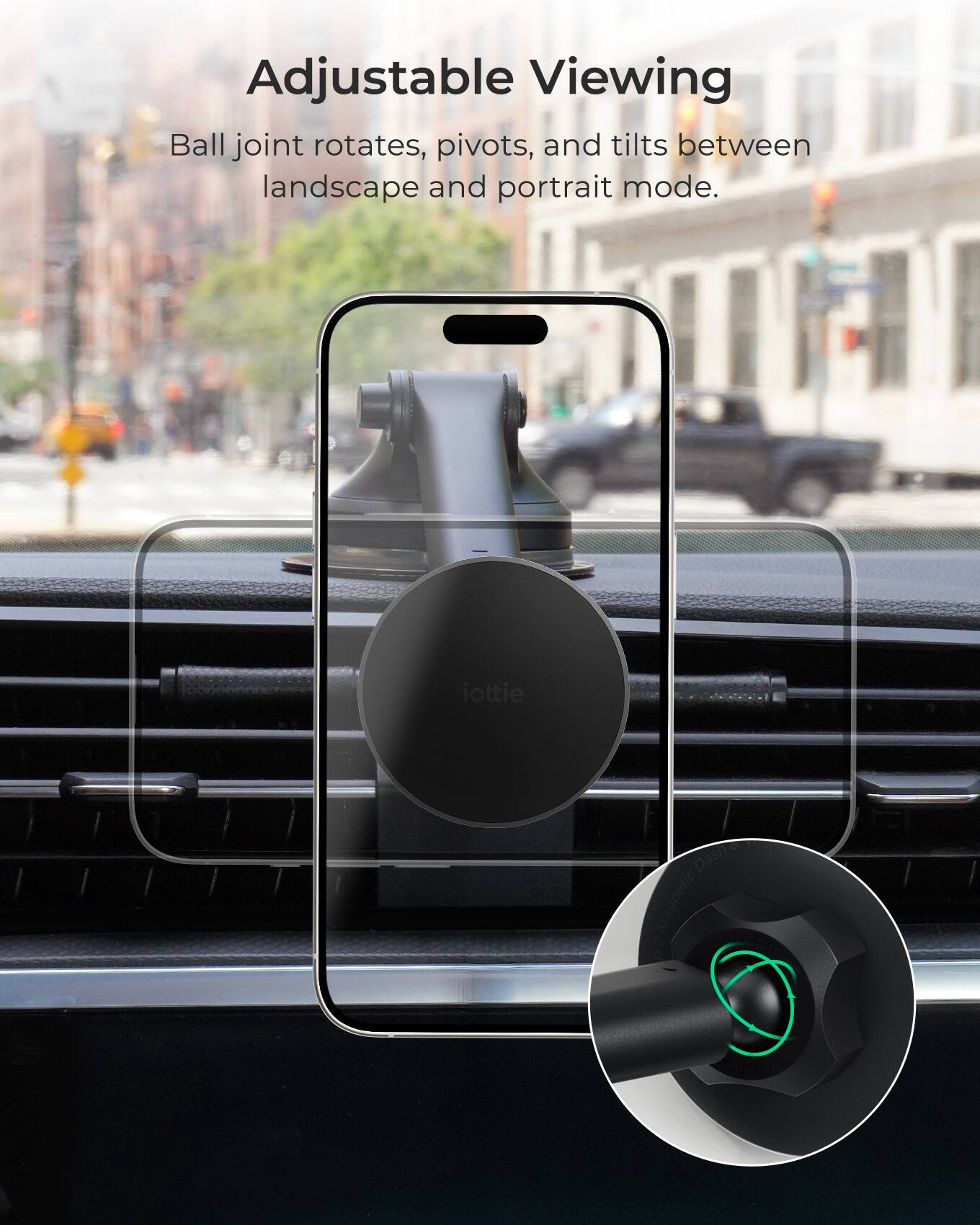 Adjustable Viewing Ball joint rotates, pivots, and tilts between landscape and portrait mode. iOttie Magnetic.