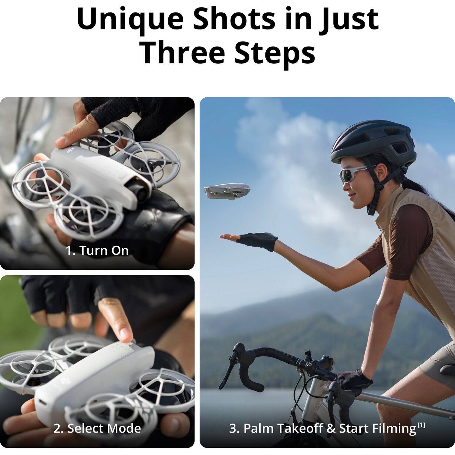 Unique Shots in Just Three Steps

1. Turn On

2. Select Mode

3. Palm Takeoff & Start Filming