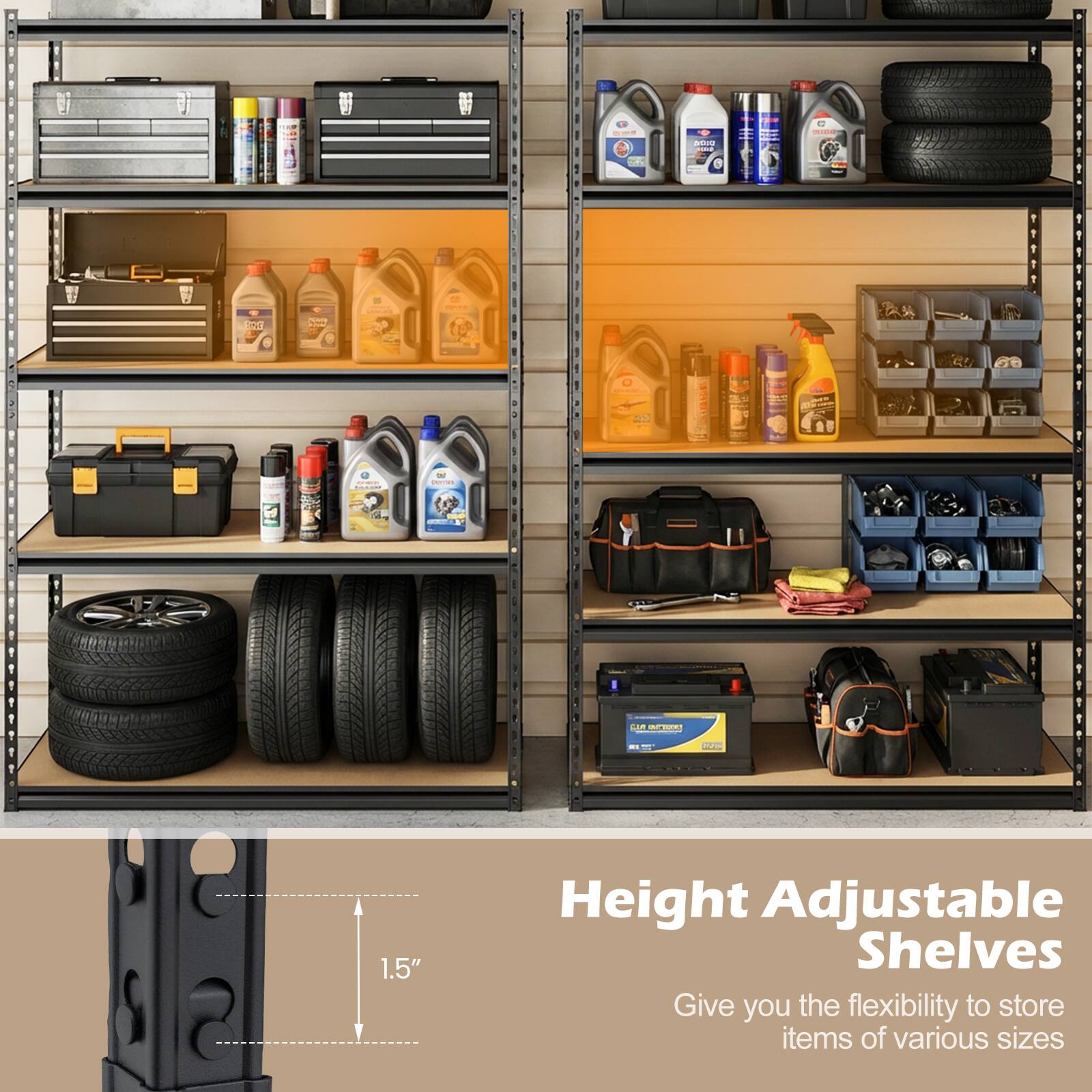 Height Adjustable Shelves  
Give you the flexibility to store items of various sizes
