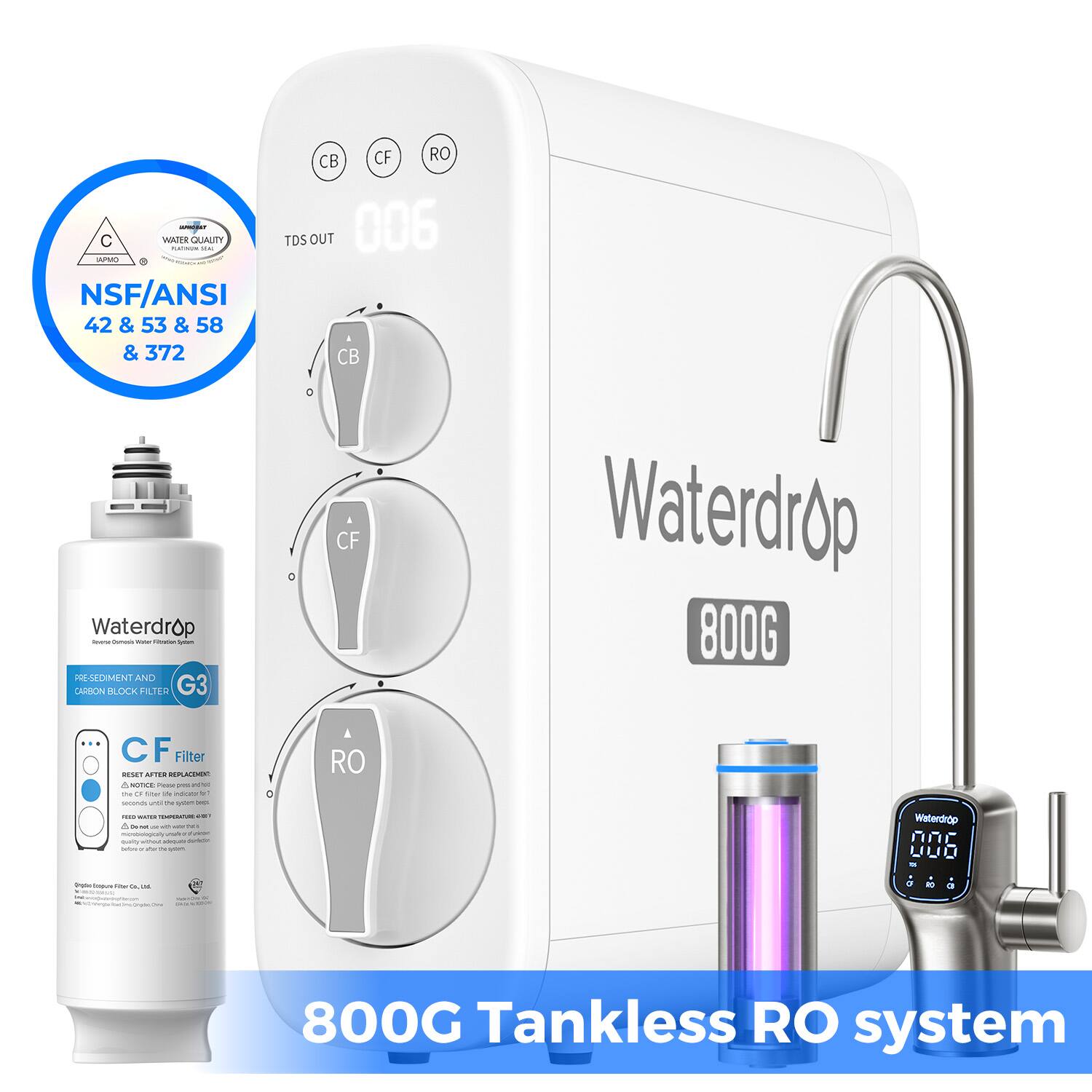 C WATER QUALITY - NSF/ANSI 42 & 53 & 58 & 372  
CB CF RO  
TDS OUT 006  
CB Waterdrop  
PRE-SEDIMENT AND CARBON BLOCK FILTER G3 CF Waterdrop 800G CF Filter  
800G Tankless RO system