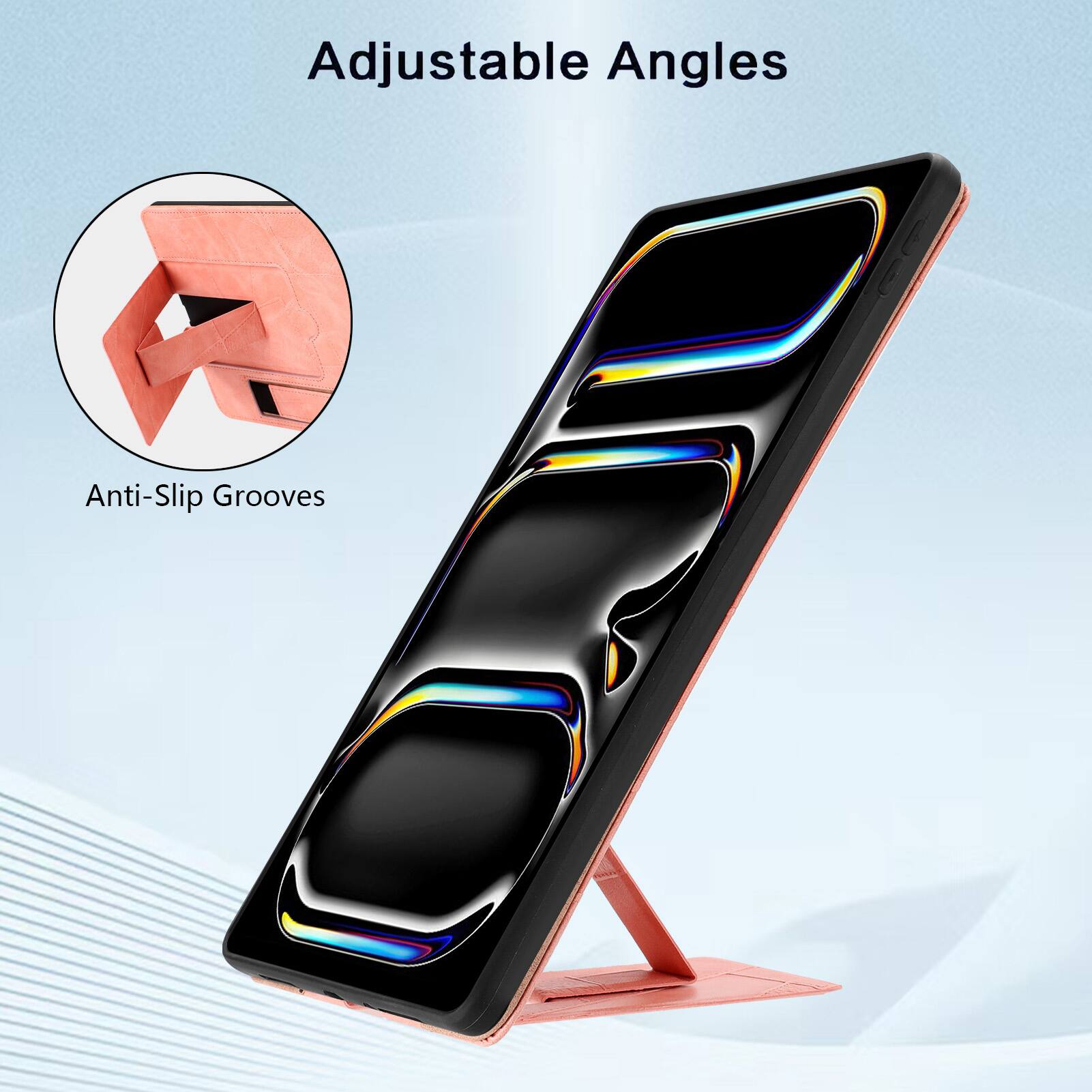 Adjustable Angles  
Anti-Slip Grooves