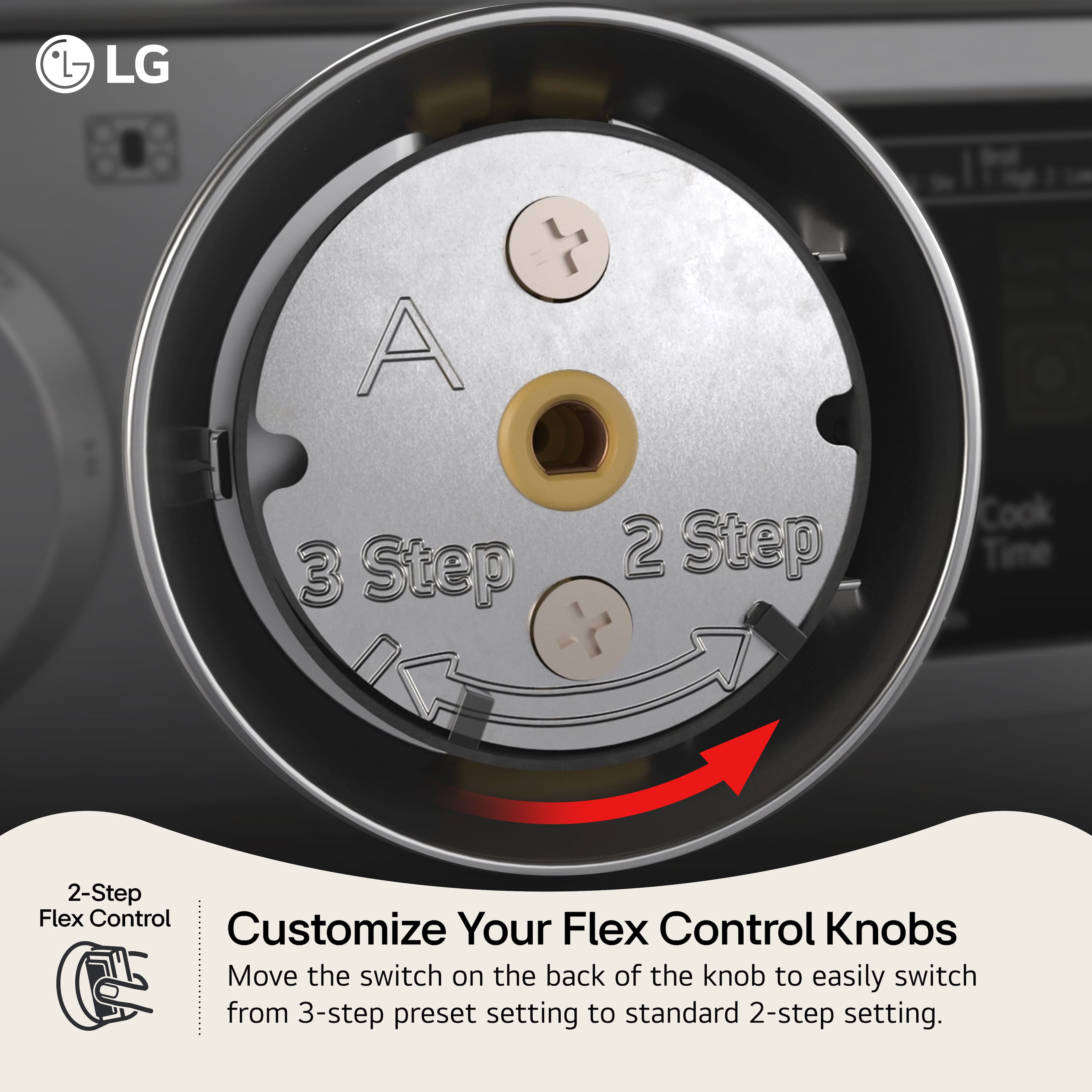 LG, A, 3 Step, 2 Step, Cook, 2-Step Flex Control, Customize Your Flex Control Knobs, Move the switch on the back of the knob to easily switch from 3-step preset setting to standard 2-step setting.