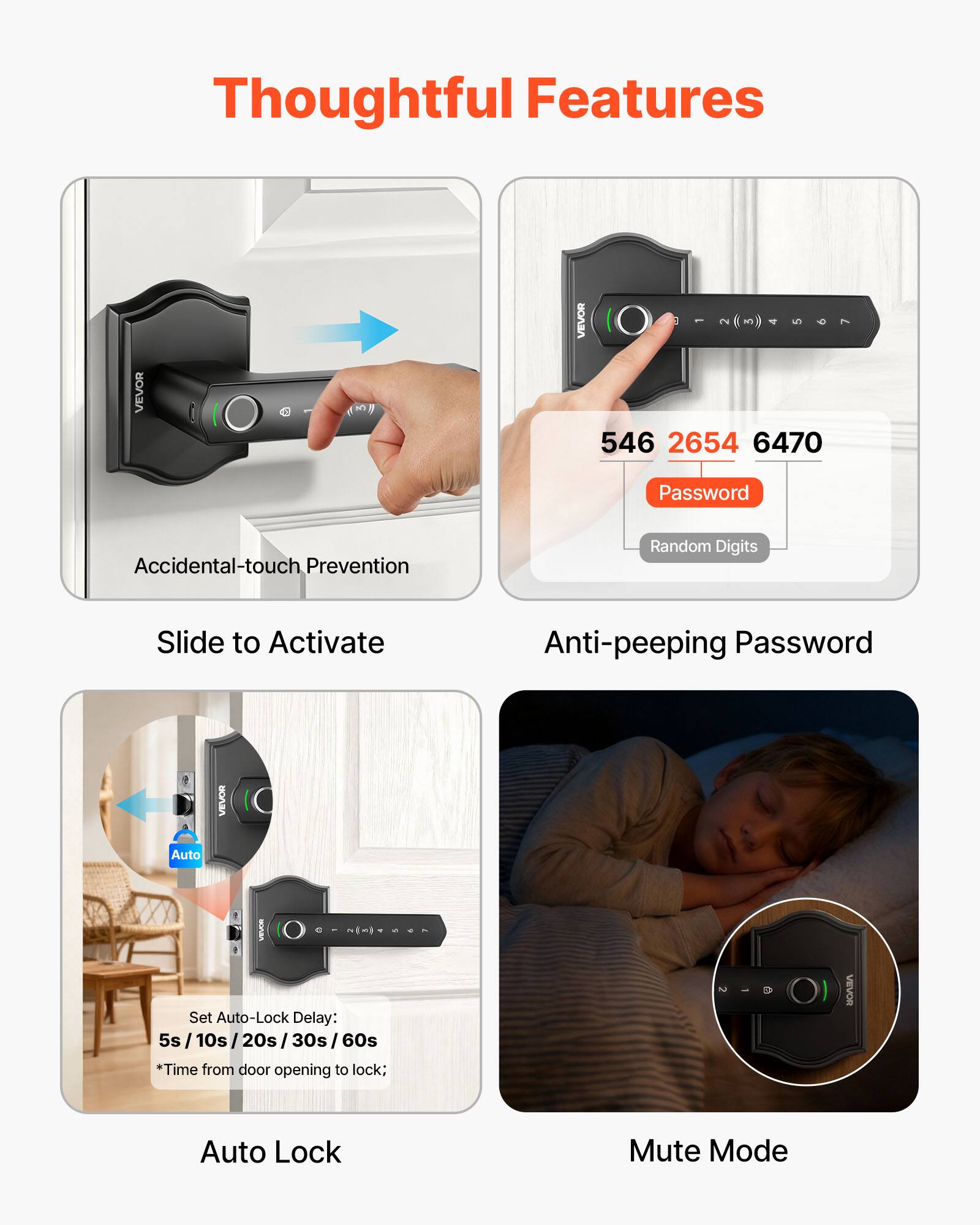 Thoughtful Features

- Accidental-touch Prevention
- Slide to Activate
- Anti-peeping Password
- Set Auto-Lock Delay: 5s / 10s / 20s / 30s / 60s
  *Time from door opening to lock
- Auto Lock
- Mute Mode