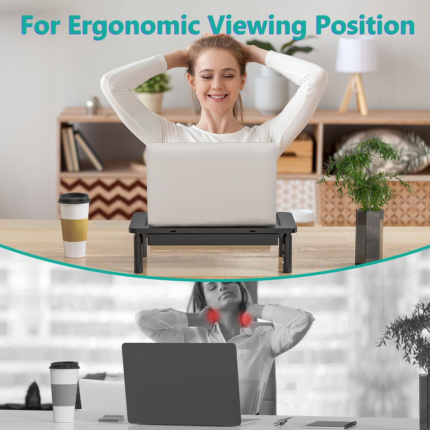 For Ergonomic Viewing Position