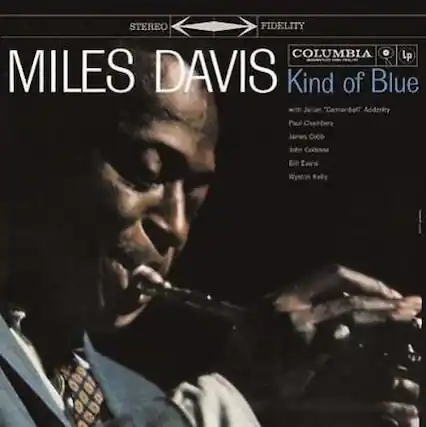 STEREO FIDELITY
COLUMBIA
MILES DAVIS
Kind of Blue
with
Cannonball Adderley
Paul Chambers
Bill Evans
Wynton Kelly
John Coltrane
Jimmy Cobb
Bill Evans
Klaus