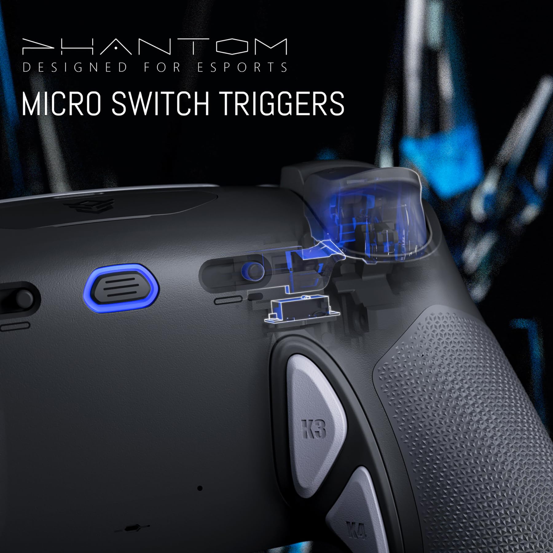 PHANTOM  
DESIGNED FOR ESPORTS  
MICRO SWITCH TRIGGERS
