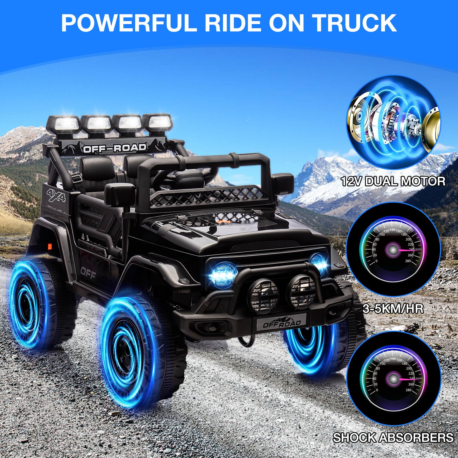 POWERFUL RIDE ON TRUCK  
OFF-ROAD  
12V DUAL MOTOR  
3-5KM/HR  
SHOCK ABSORBERS