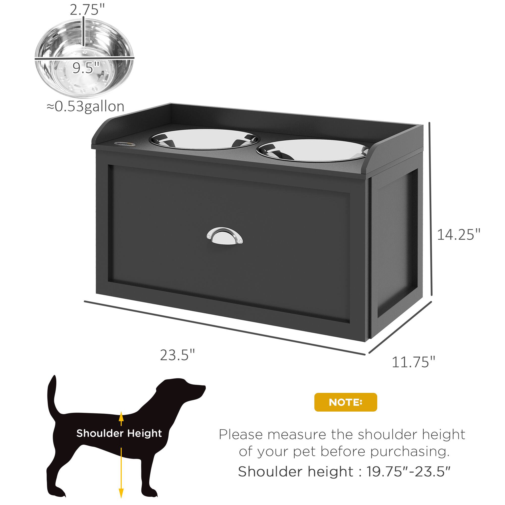 2.75"  
9.5"  
~0.53 gallon  

14.25"  
23.5"  
11.75"  

Shoulder Height  

Please measure the shoulder height of your pet before purchasing.  
Shoulder height: 19.75"-23.5"  

NOTE: