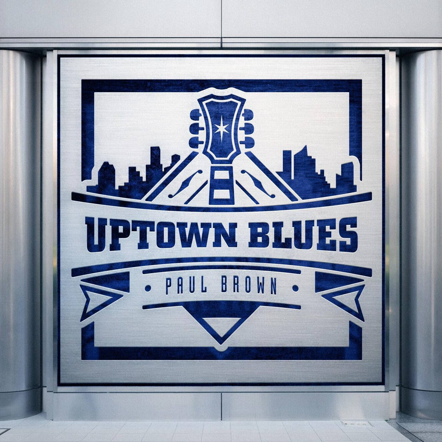 UPTOWN BLUES  
PAUL BROWN