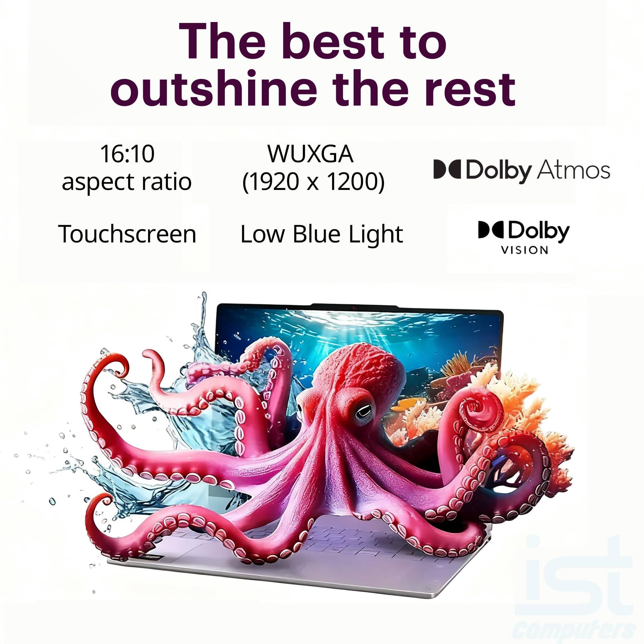 The best to outshine the rest

16:10 aspect ratio  
WUXGA (1920 x 1200)  
Touchscreen  
Low Blue Light  
Dolby Atmos  
Dolby VISION