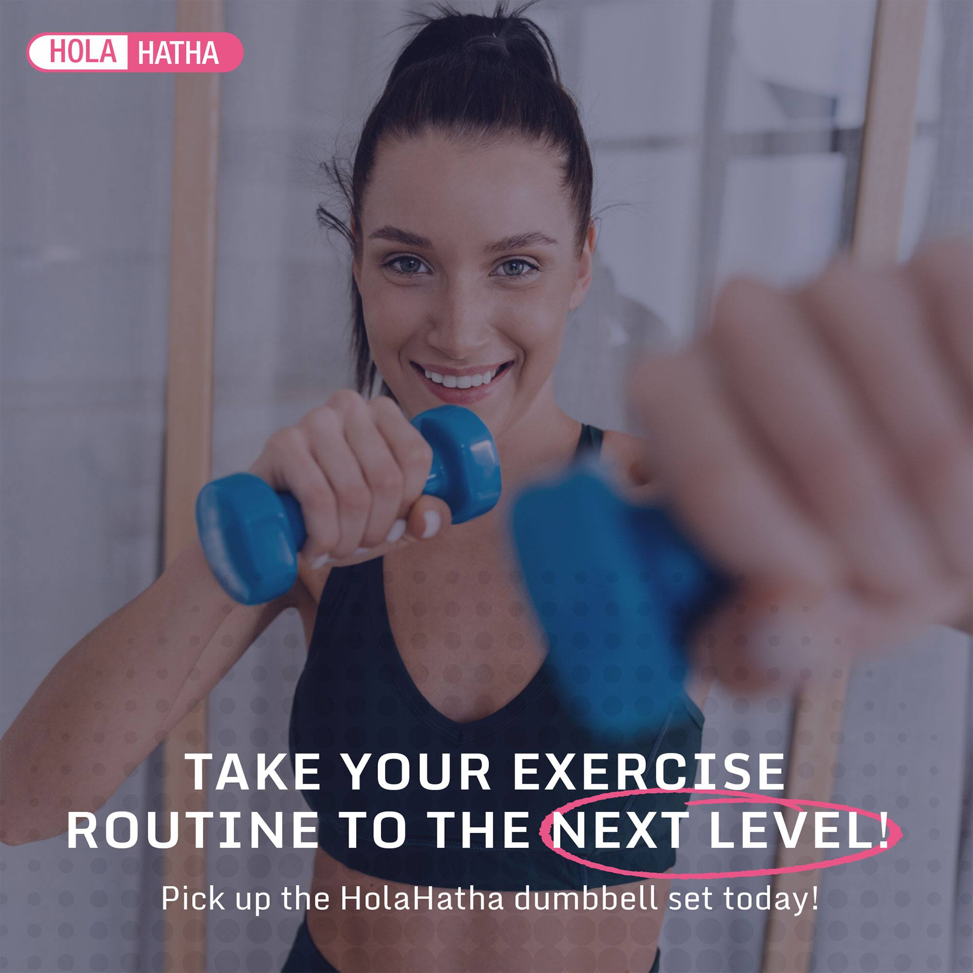 HOLA HATHA

TAKE YOUR EXERCISE ROUTINE TO THE NEXT LEVEL!

Pick up the HolaHatha dumbbell set today!
