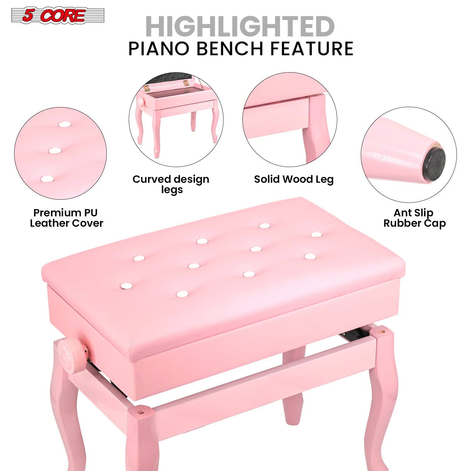 5 CORE HIGHLIGHTED PIANO BENCH FEATURE
Curved design legs
Solid Wood Leg
Premium PU Leather Cover
Ant Slip Rubber Cap