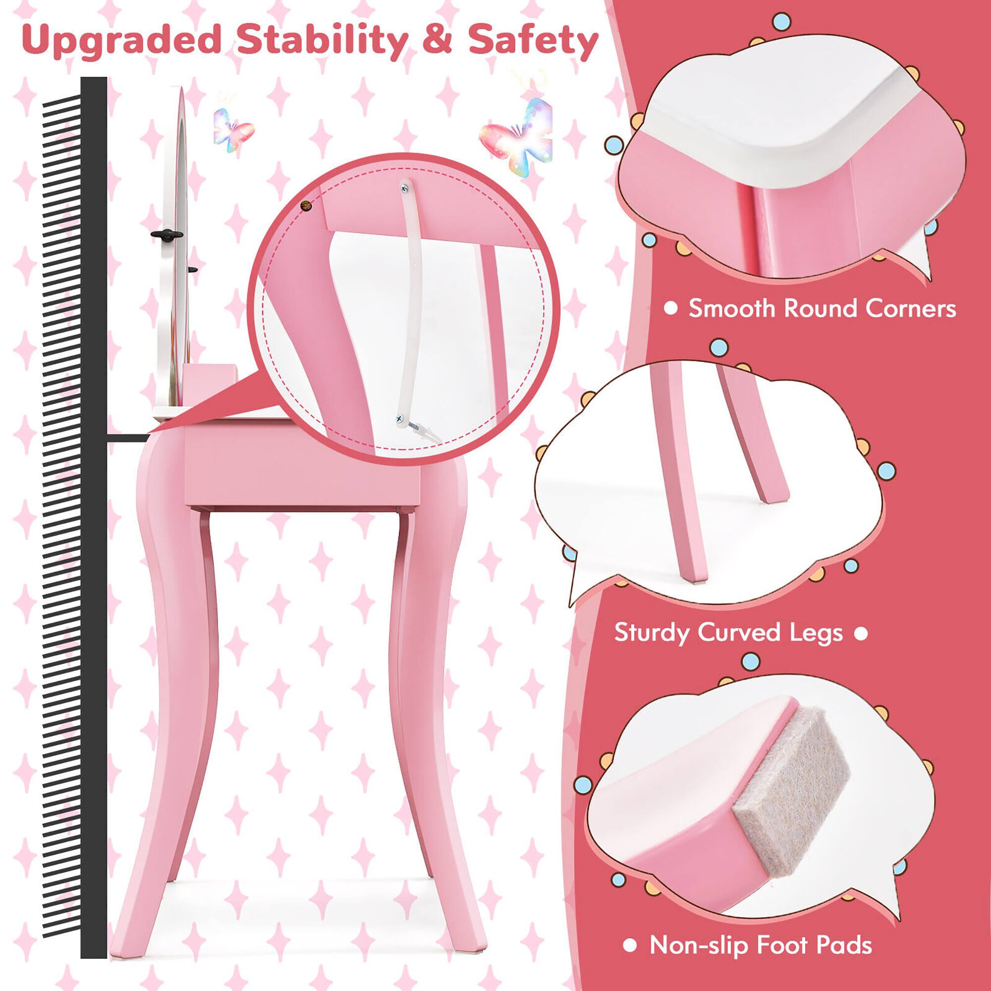 Upgraded Stability & Safety

- Smooth Round Corners
- Sturdy Curved Legs
- Non-slip Foot Pads
