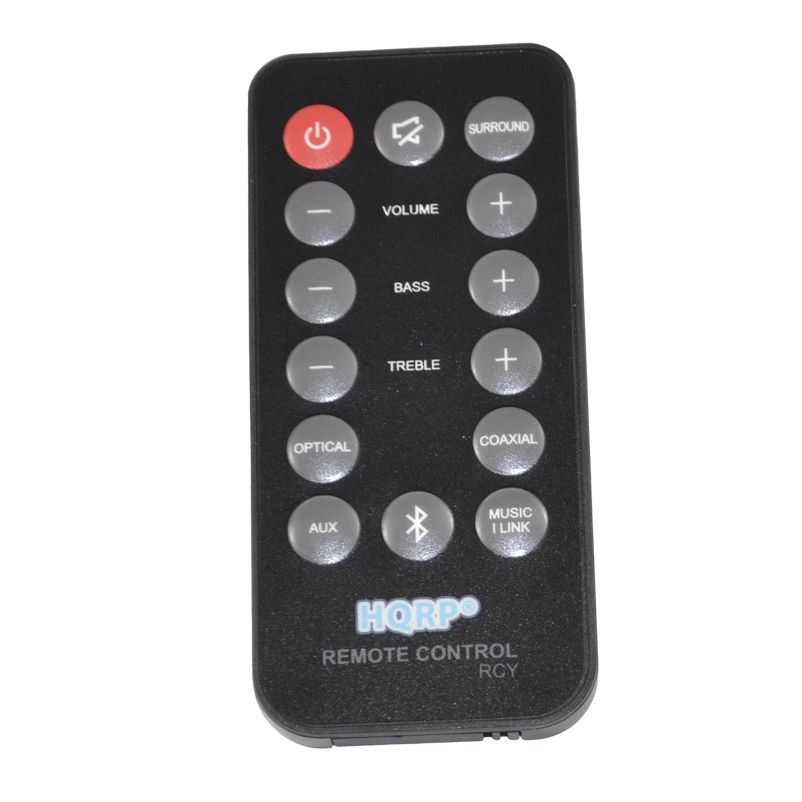 SURROUND  
VOLUME + -  
BASS + -  
TREBLE + -  
OPTICAL  
COAXIAL  
AUX  
MUSIC I LINK  
HQRP  
REMOTE CONTROL RCY