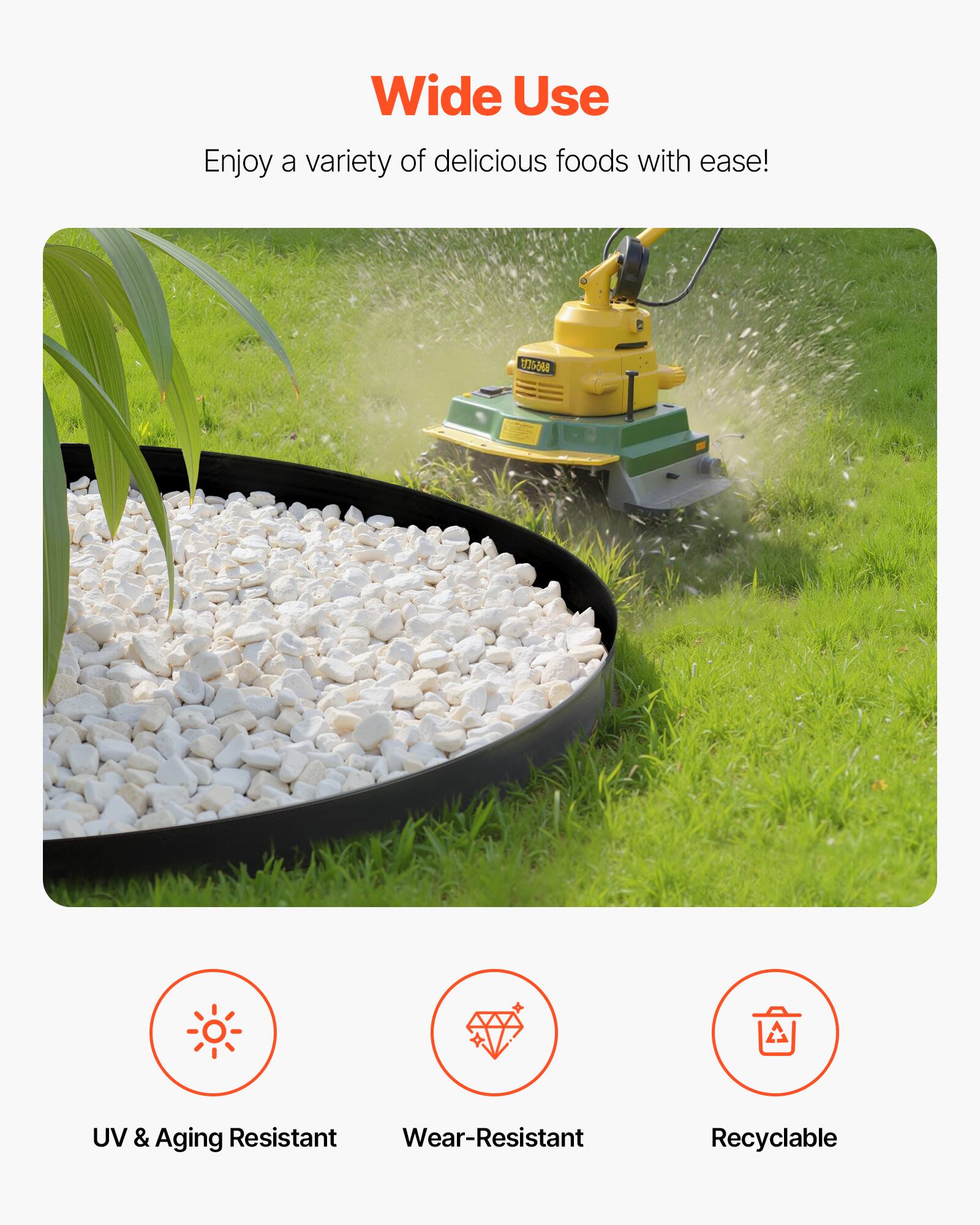 Wide Use  
Enjoy a variety of delicious foods with ease!  

- UV & Aging Resistant  
- Wear-Resistant  
- Recyclable