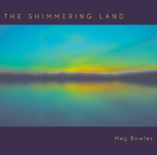 Meg Bowles Shimmering Land COMPACT DISCS [CD] - Best Buy