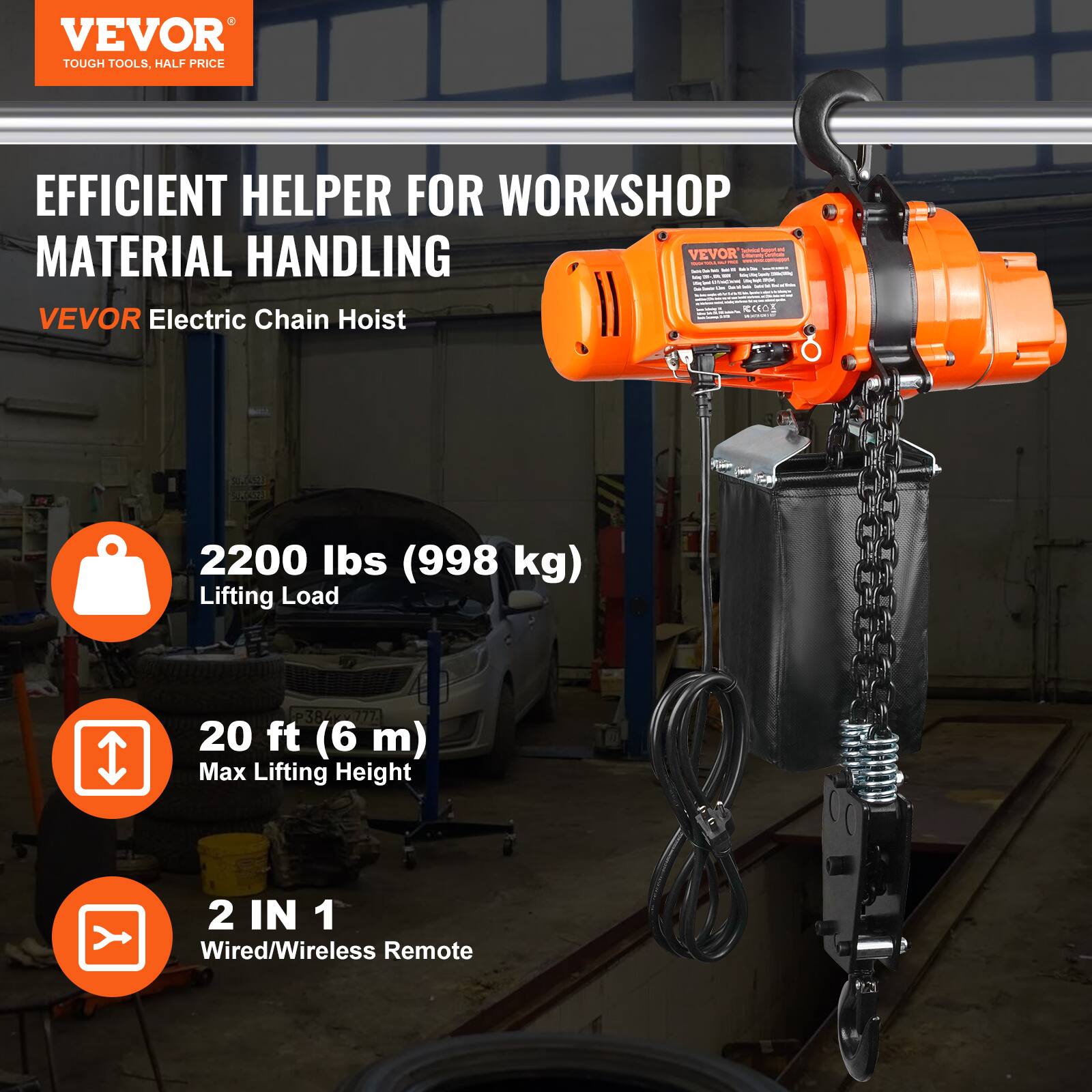 VEVOR TOUGH TOOLS, HALF PRICE EFFICIENT HELPER FOR WORKSHOP MATERIAL HANDLING

VEVOR Electric Chain Hoist

- 2200 lbs (998 kg) Lifting Load
- 20 ft (6 m) Max Lifting Height
- 2 IN 1 Wired/Wireless Remote