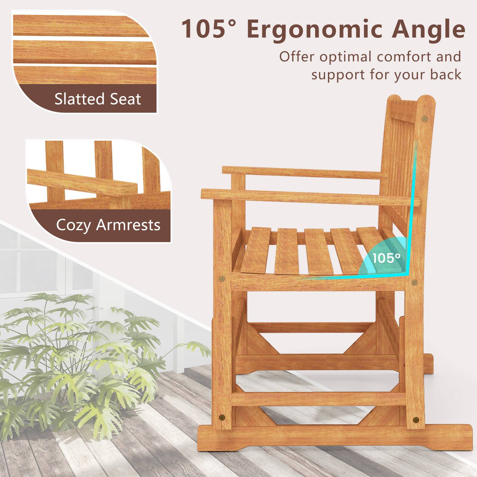 Slatted Seat  
105° Ergonomic Angle  
Offer optimal comfort and support for your back  
Cozy Armrests