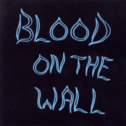 BLOOD ON THE WALL