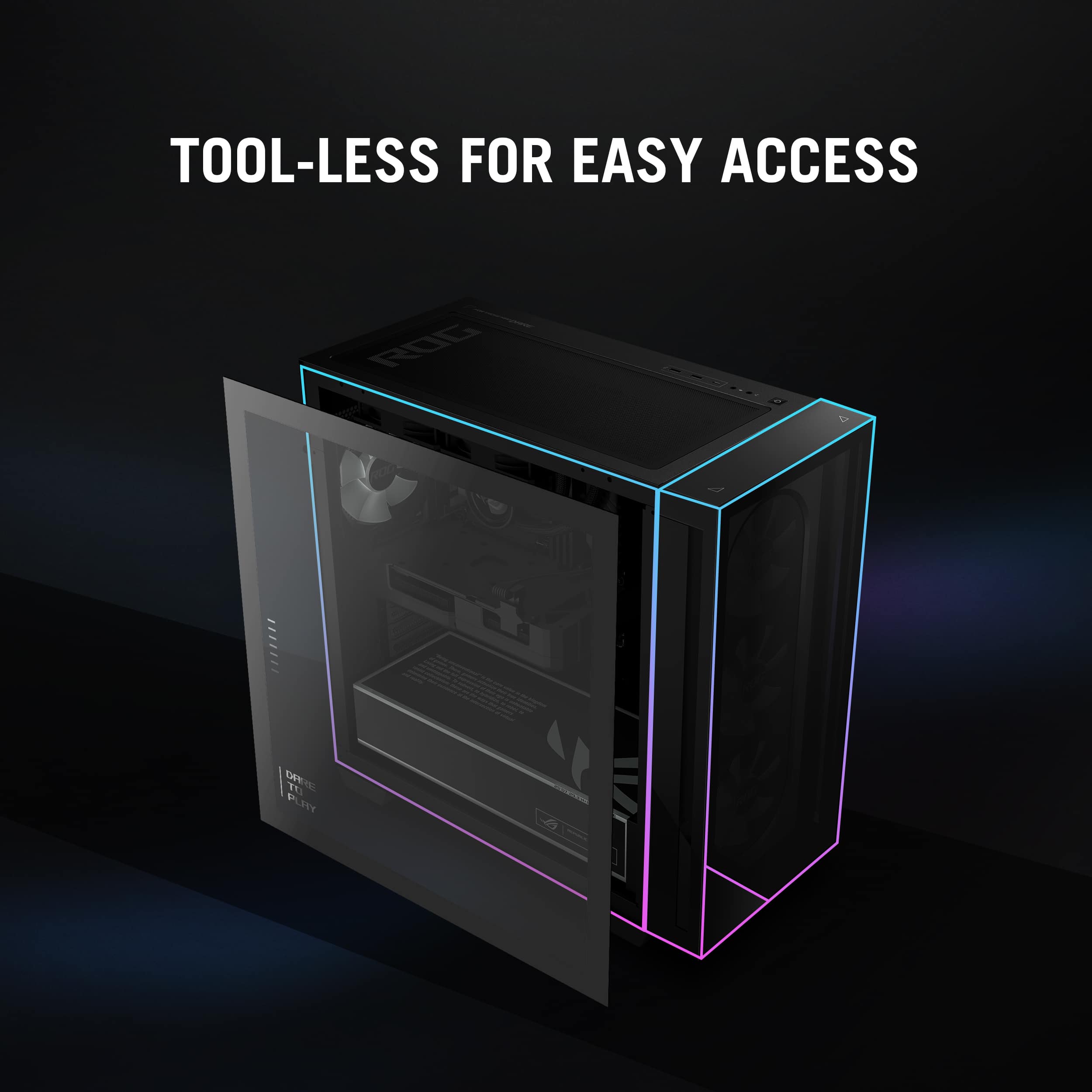 TOOL-LESS FOR EASY ACCESS ROG PRIME
